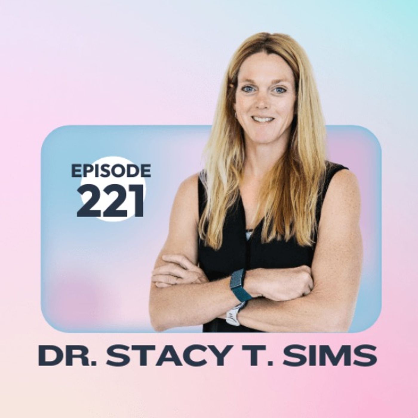 221 | Training and Nutrition through Menopause to Support Your Body with Dr. Stacy Sims