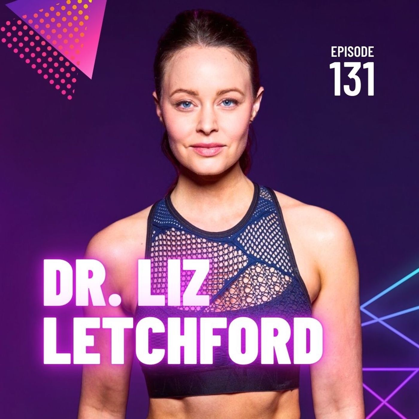 131 | How Trauma Impacts Biomechanics, Movement and Pain with Dr. Liz Letchford