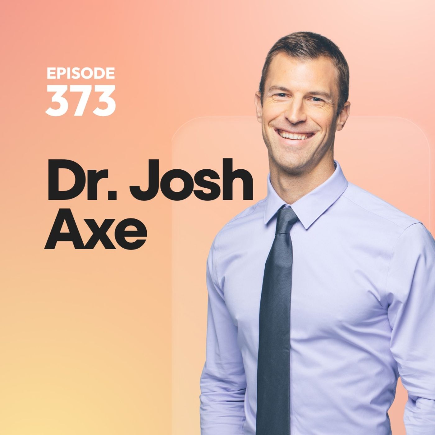 373 | Using Mindset Shifts to Overcome Pain and Disease with Dr. Josh Axe