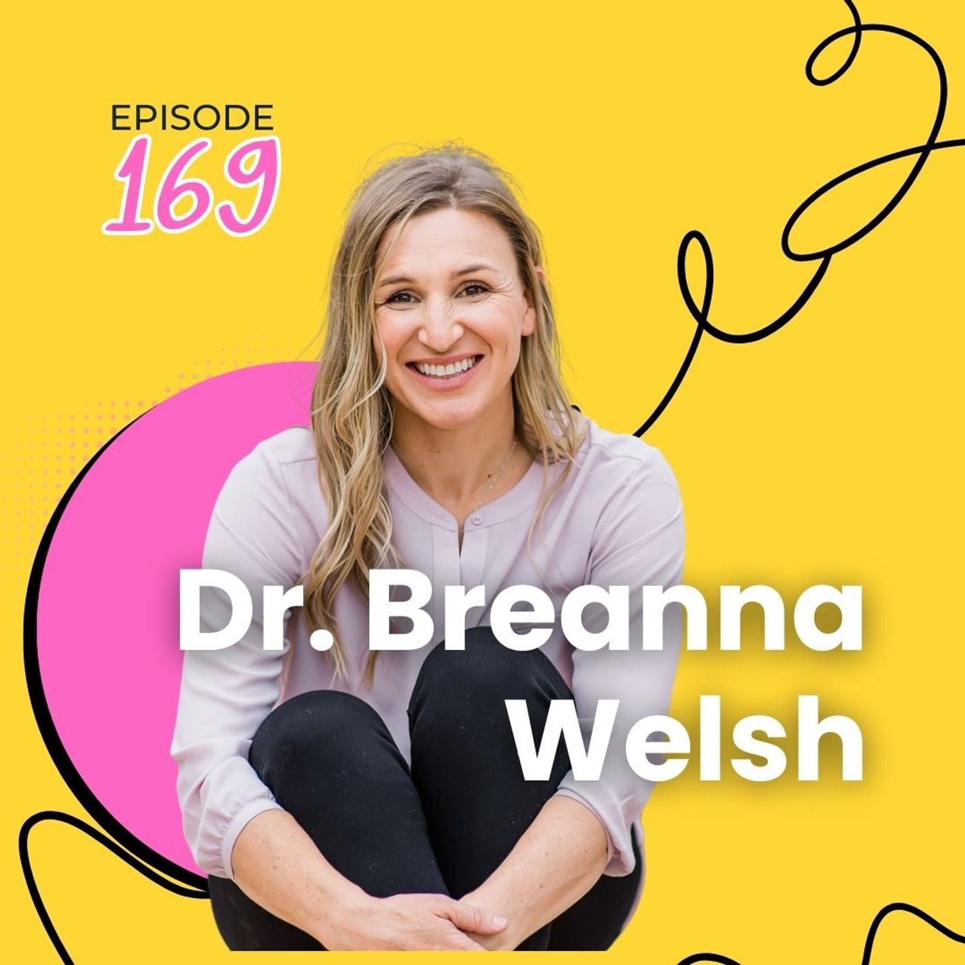 169 | Pregnancy, Pelvic Floor and the Post-Partum Journey with Dr. Breanna Welsh