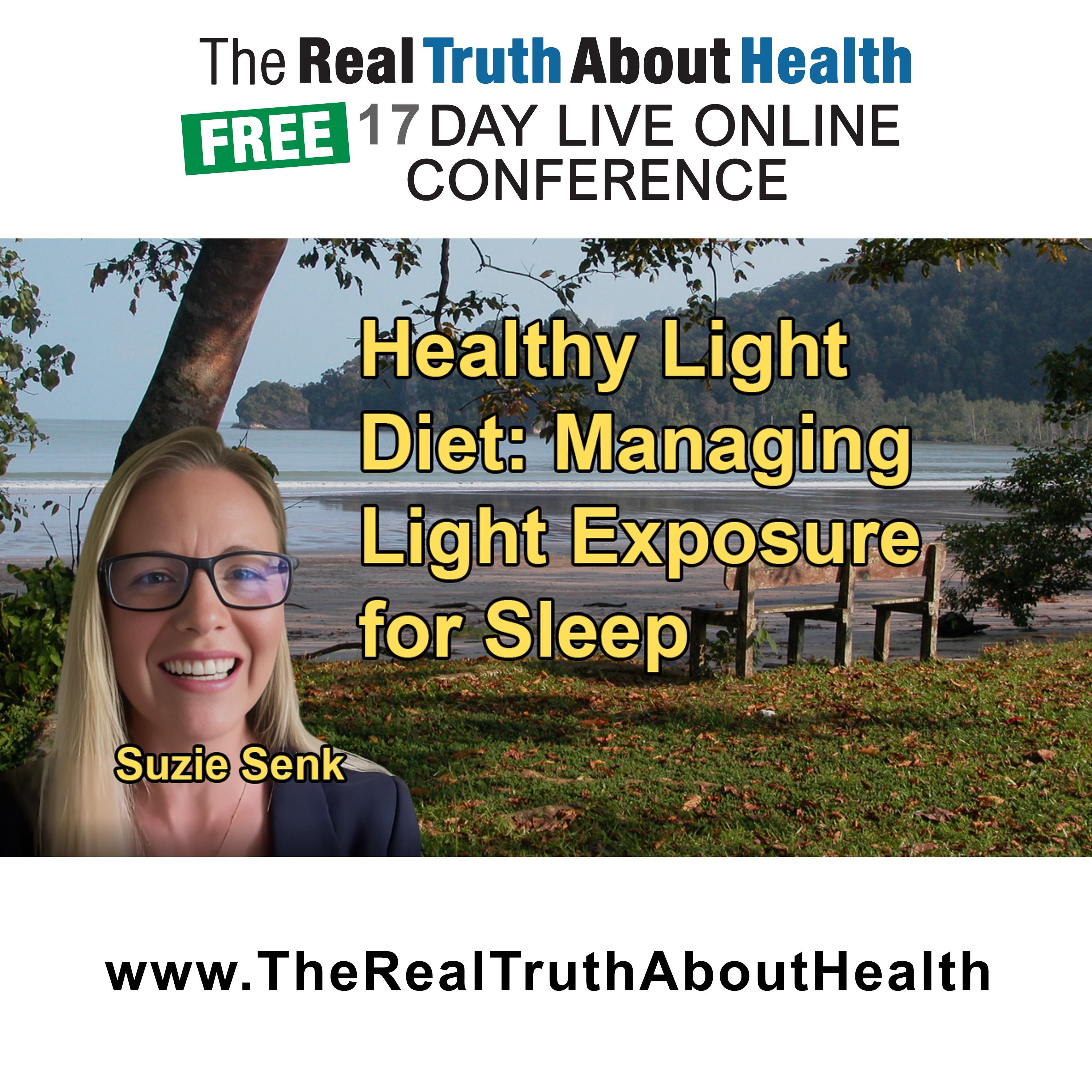 Introduction to the Concept of a 'Healthy Light Diet,' Emphasizing the Importance of Managing Both Daytime and Nighttime Light Exposure for Better Sleep with Suzie Senk