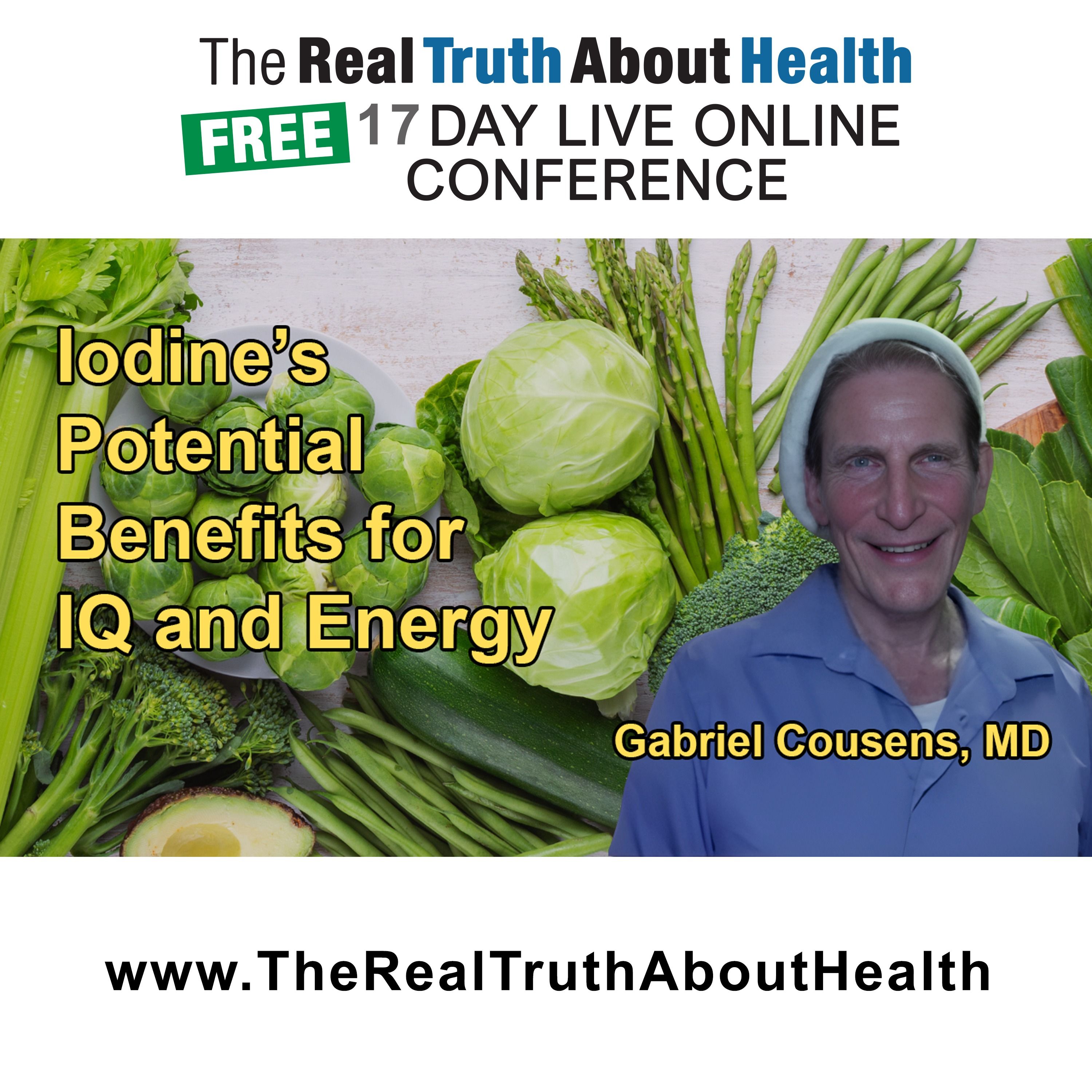 Discussion on the Potential Benefits of Iodine Supplementation, Including Improved IQ, Memory, and Physical Energy with Dr. Gabriel Cousens