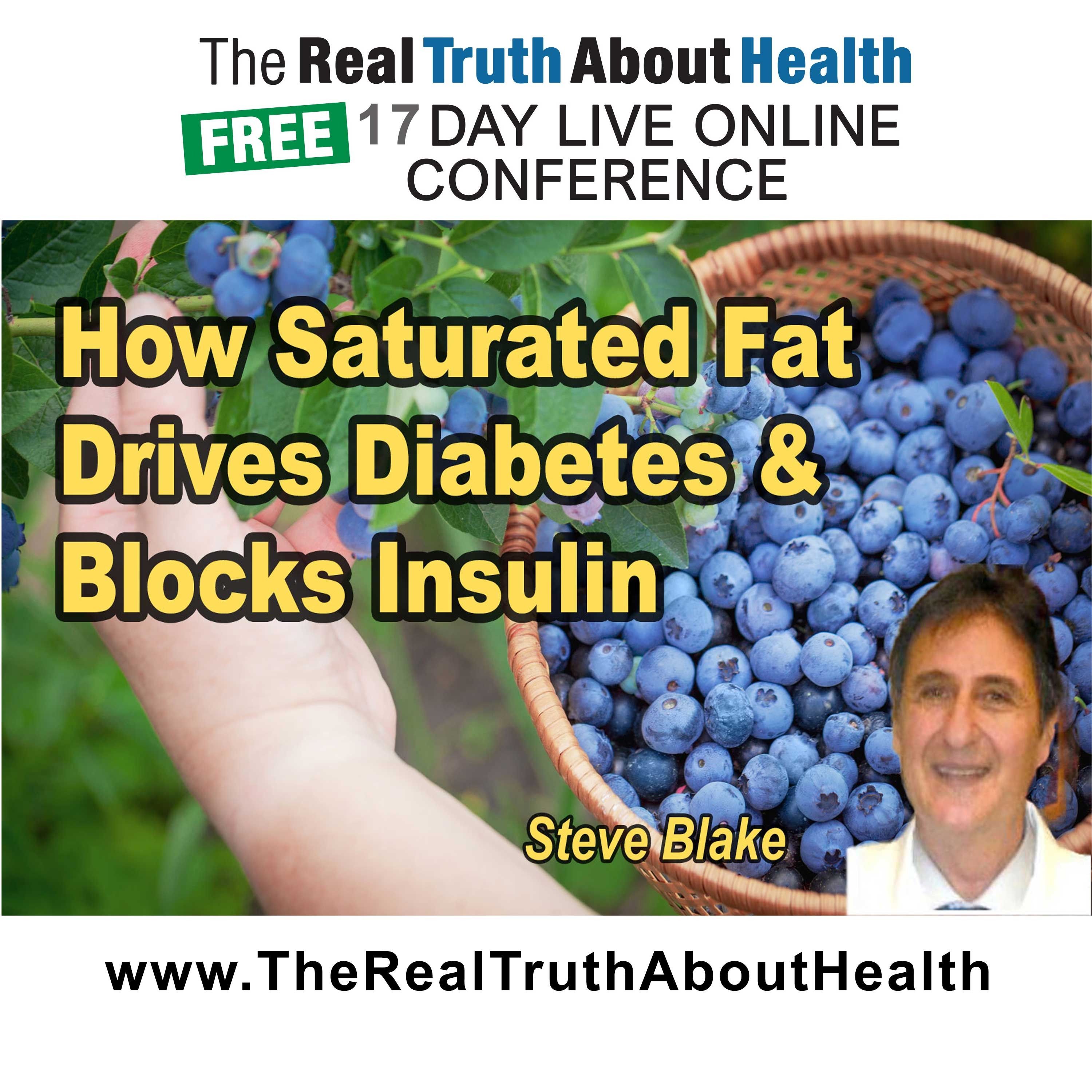 How saturated fat drives diabetes and blocks insulin