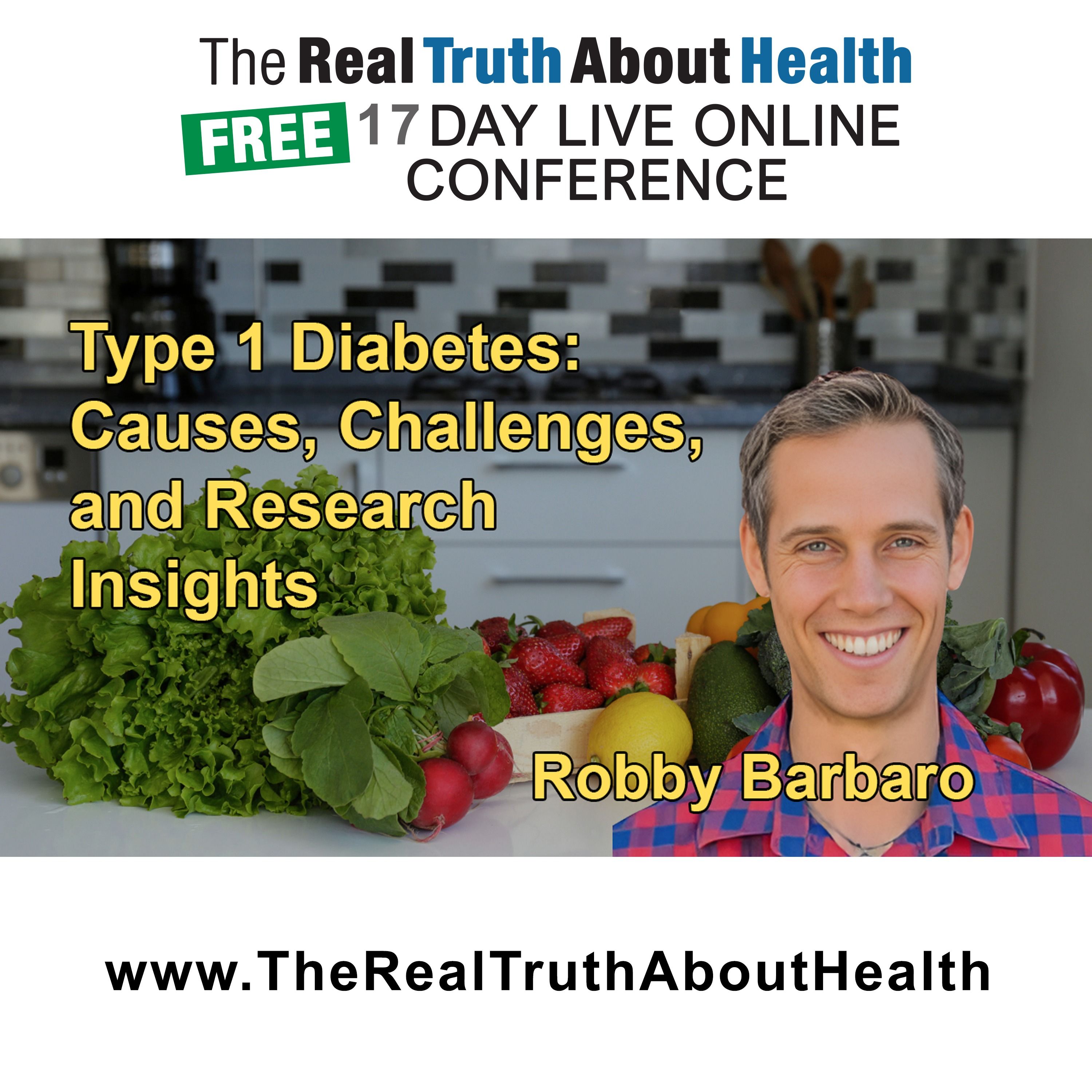 The Causes of Type 1 Diabetes, the Challenges in Reversing It, and Ongoing Research in the Field With Robby Barbaro