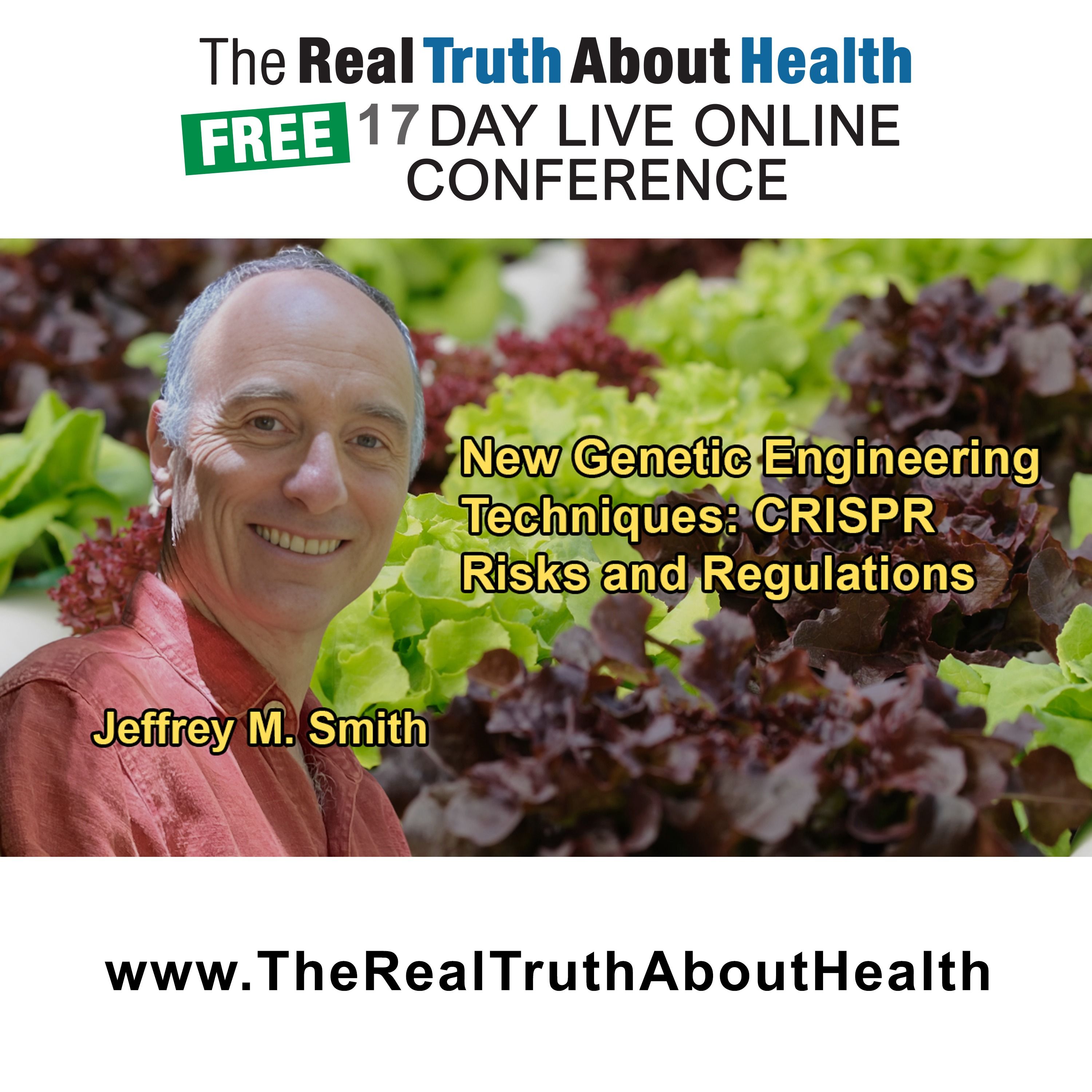 New Genetic Engineering Techniques Like CRISPR and Gene Editing, Their Risks, and Regulatory Challenges with Jeffrey M. Smith