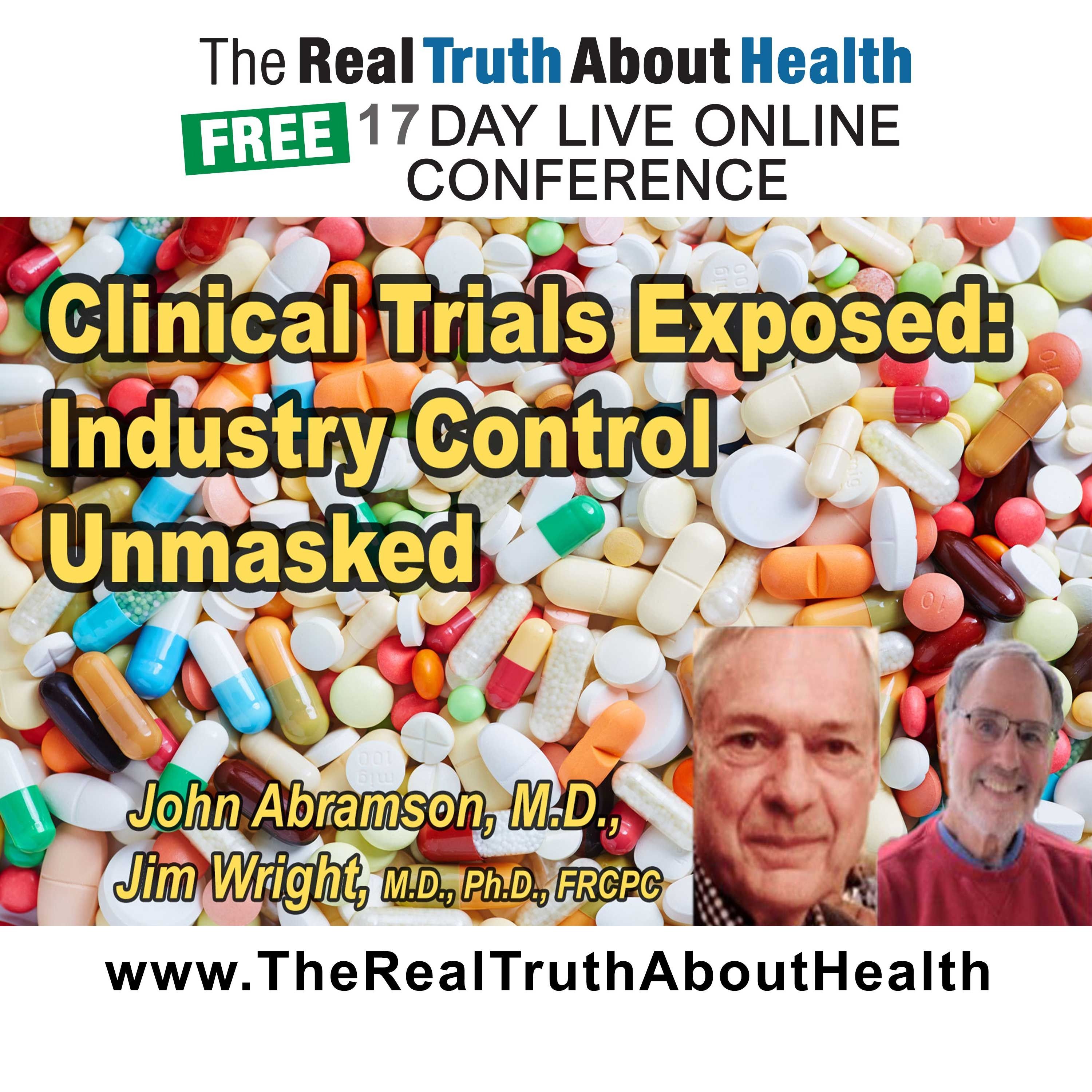 Clinical Trials Unmasked: Revealing How Industry Control Distorts Medical Evidence Clinical Trials Unmasked: Revealing How Industry Control Distorts Medical Evidence
