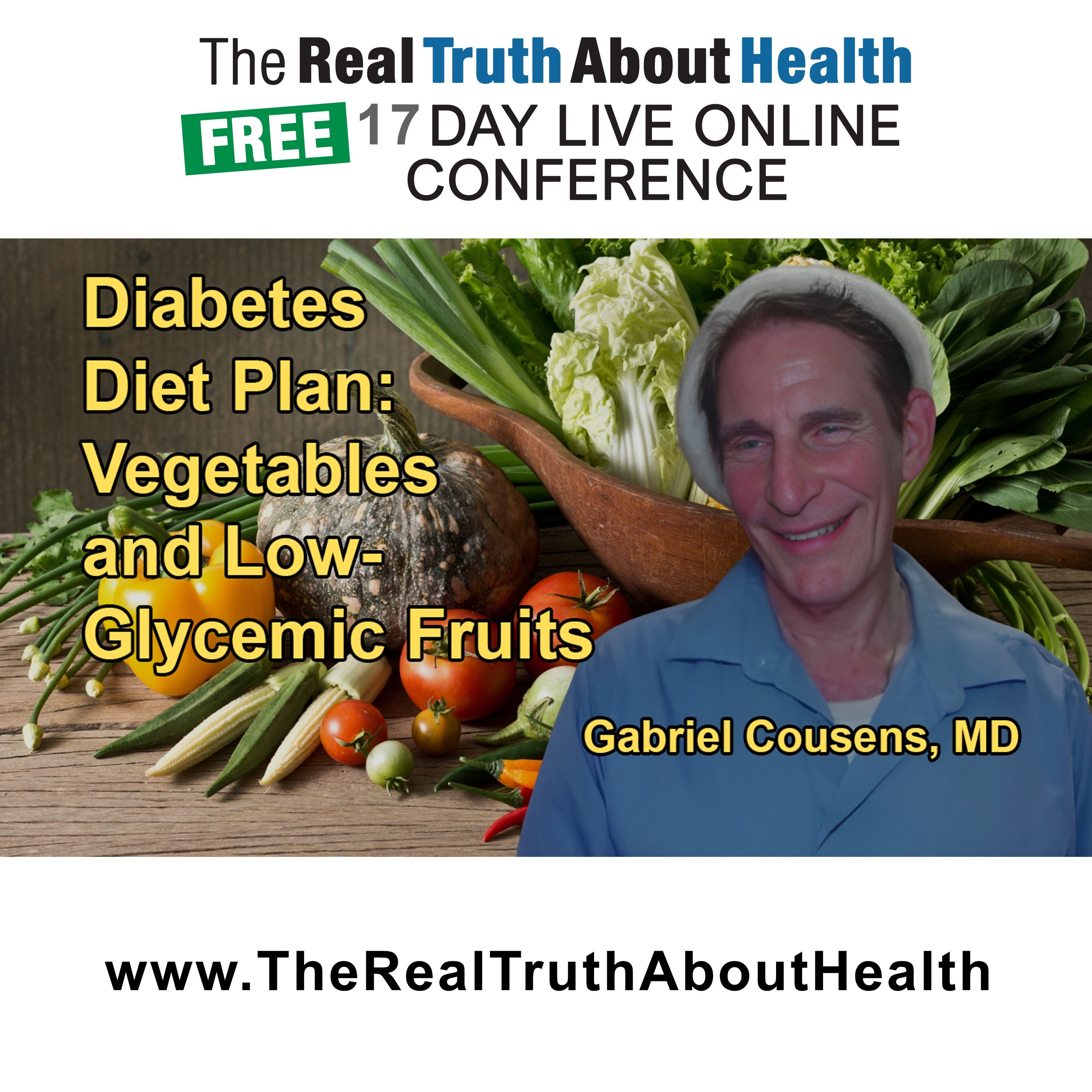 Presentation of a Diet Plan Focused on Vegetables, Sea Vegetables, Sprouts, and Low-Glycemic Fruits to Manage and Potentially Reverse Diabetes with Dr. Gabriel Cousens