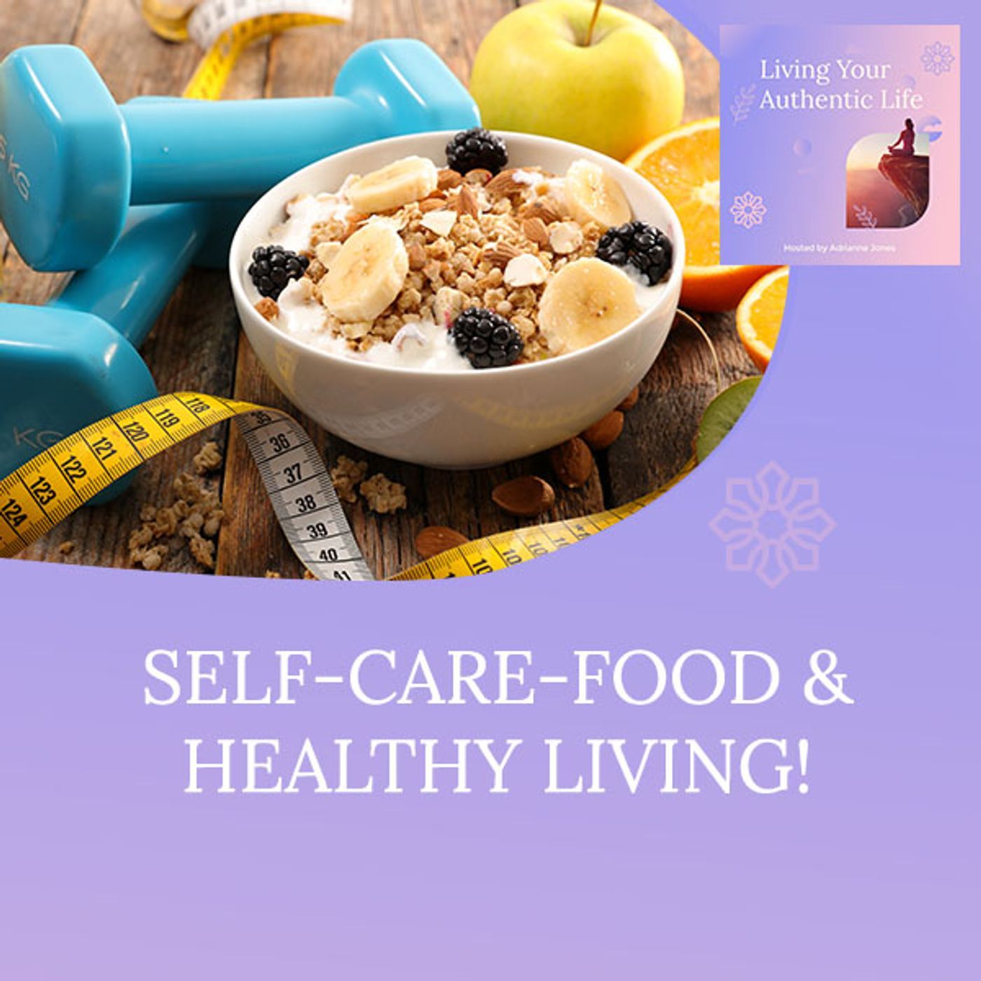 Self-Care-Food & Healthy Living! episode artwork