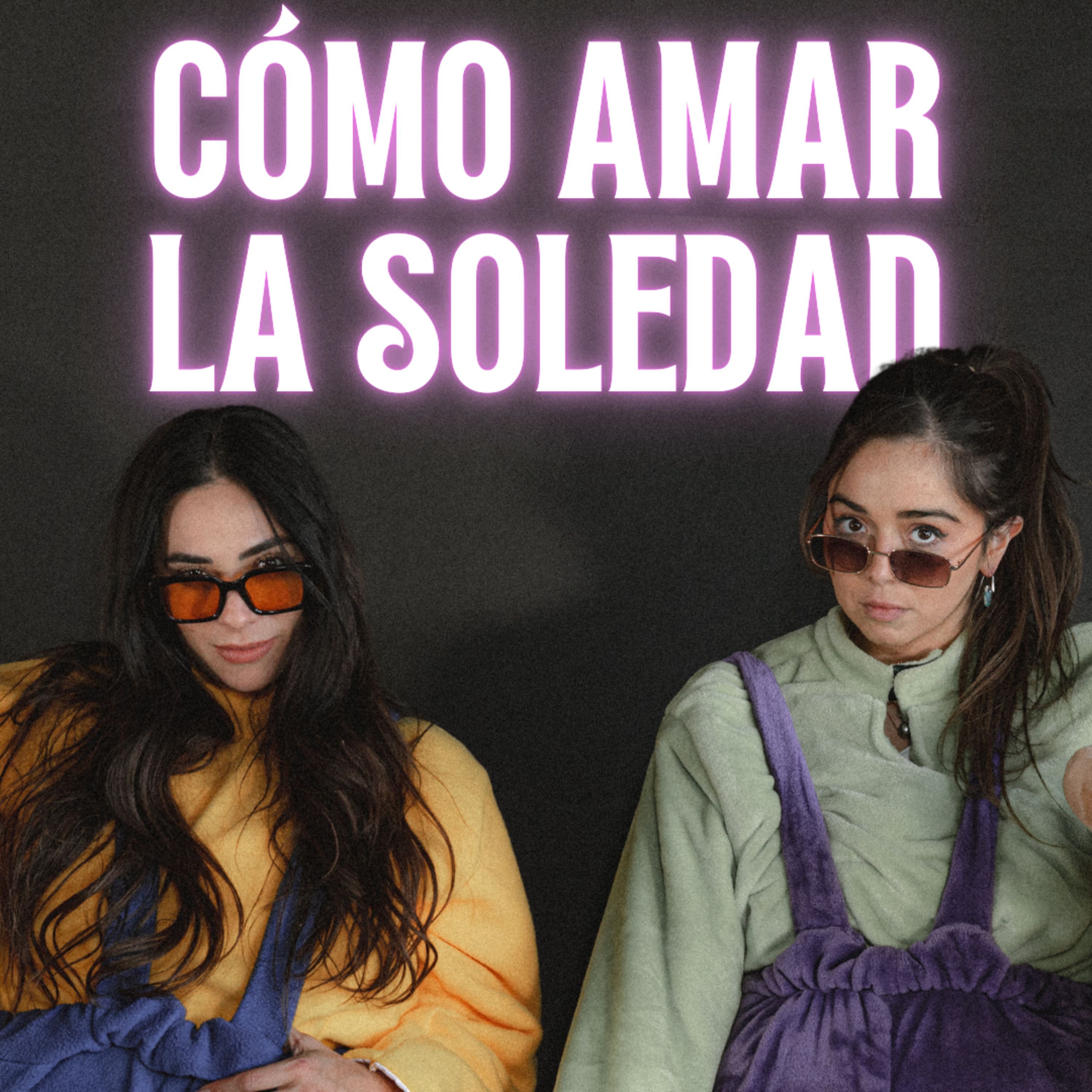 ¿CÓMO AMAR LA SOLEDAD ?| LAS BOTARGAS PODCAST episode artwork