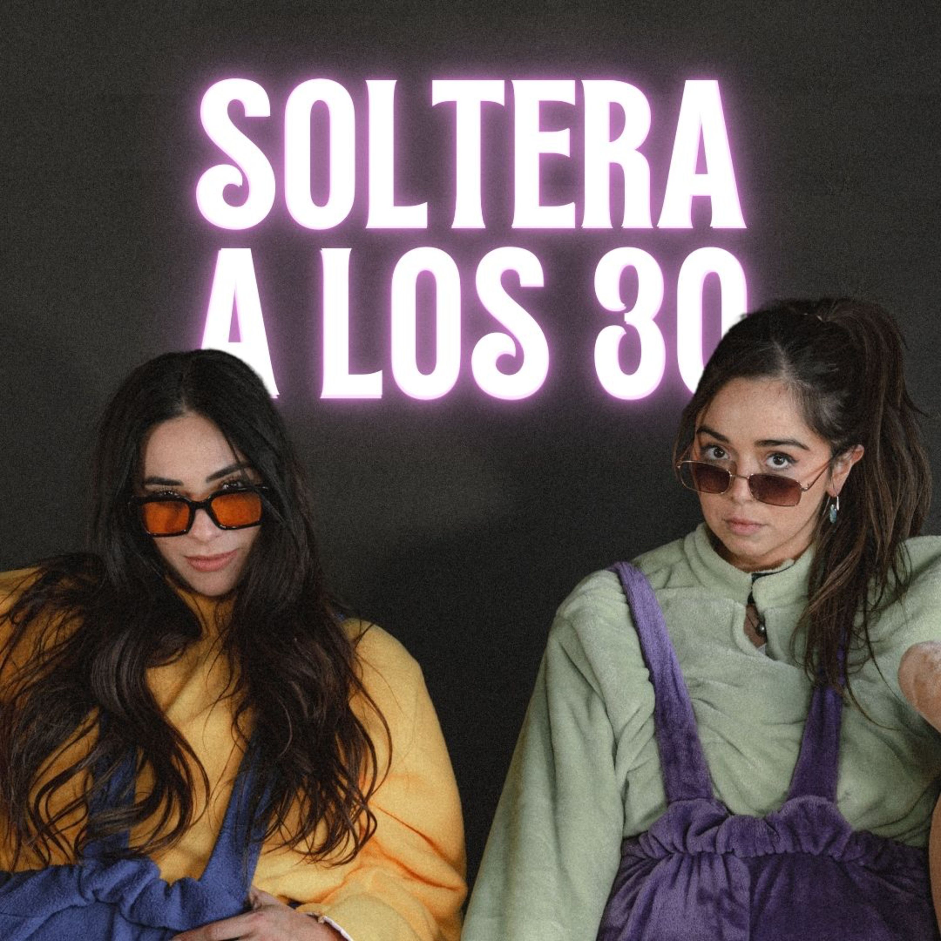 LA SOLTERÍA A LOS 30 AÑOS | LAS BOTARGAS PODCAST episode artwork