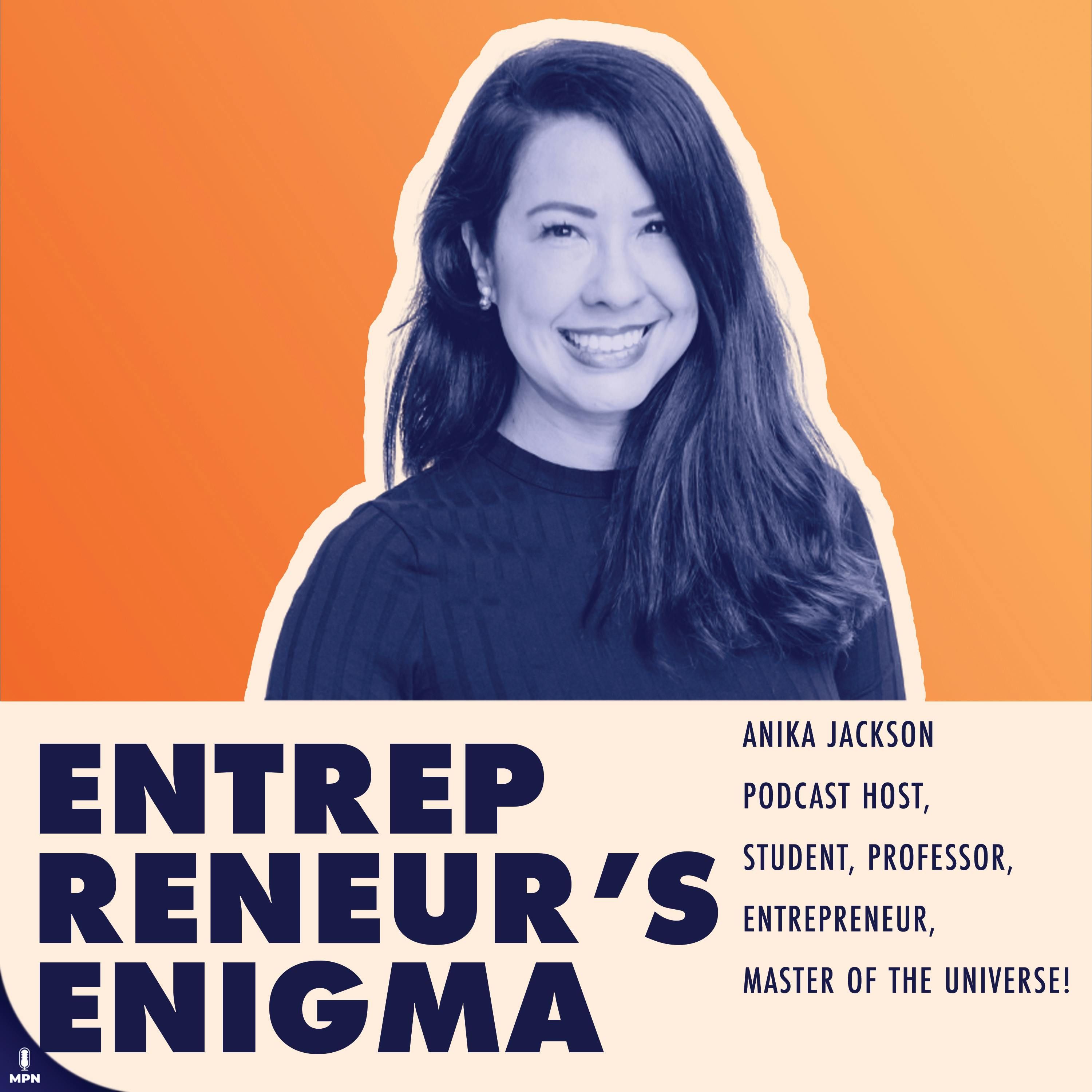 Anika Jackson Podcast Host, Student, Professor, Entrepreneur, Master Of The Universe!