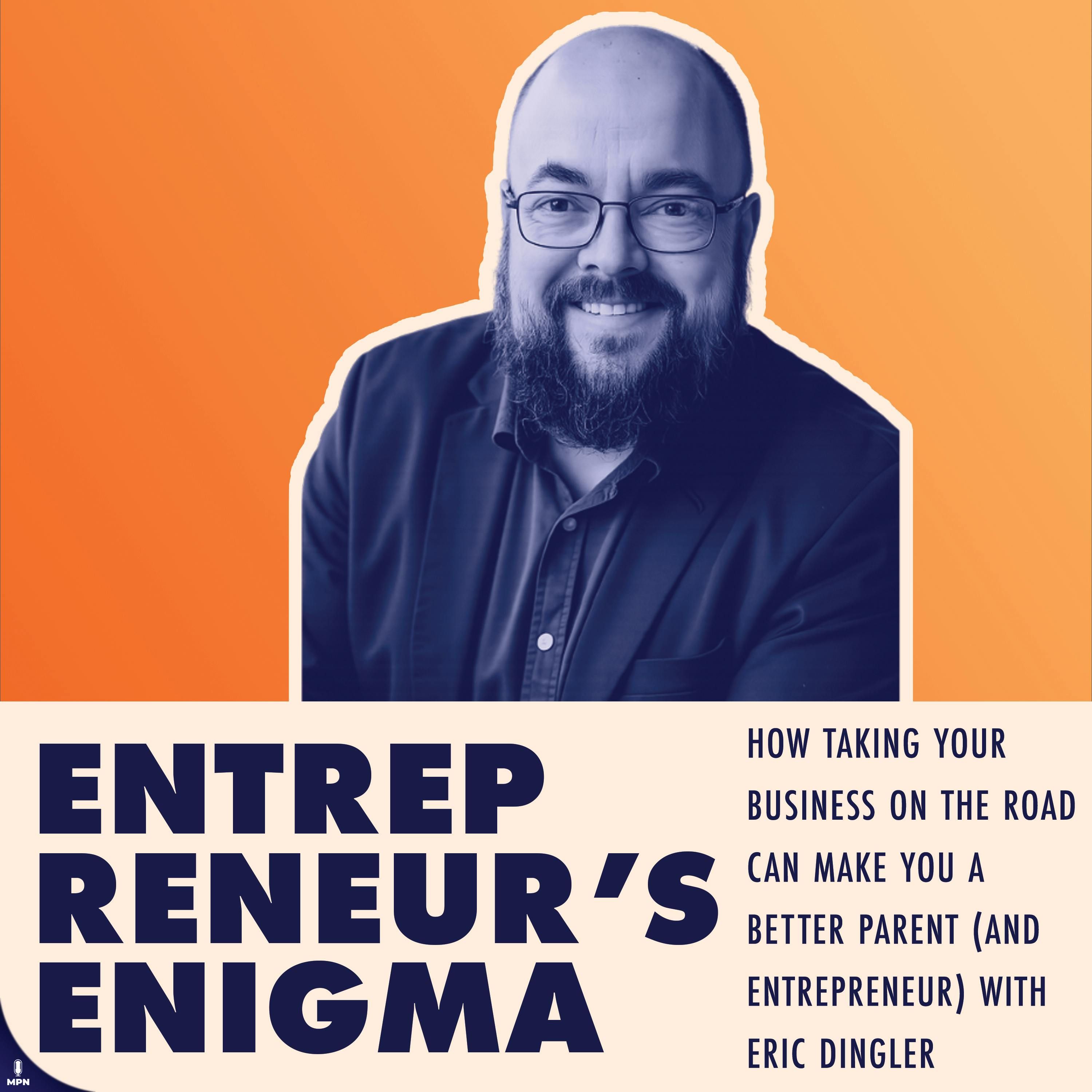 How Taking Your Business on the Road Can Make You a Better Parent (and Entrepreneur) with Eric Dingler