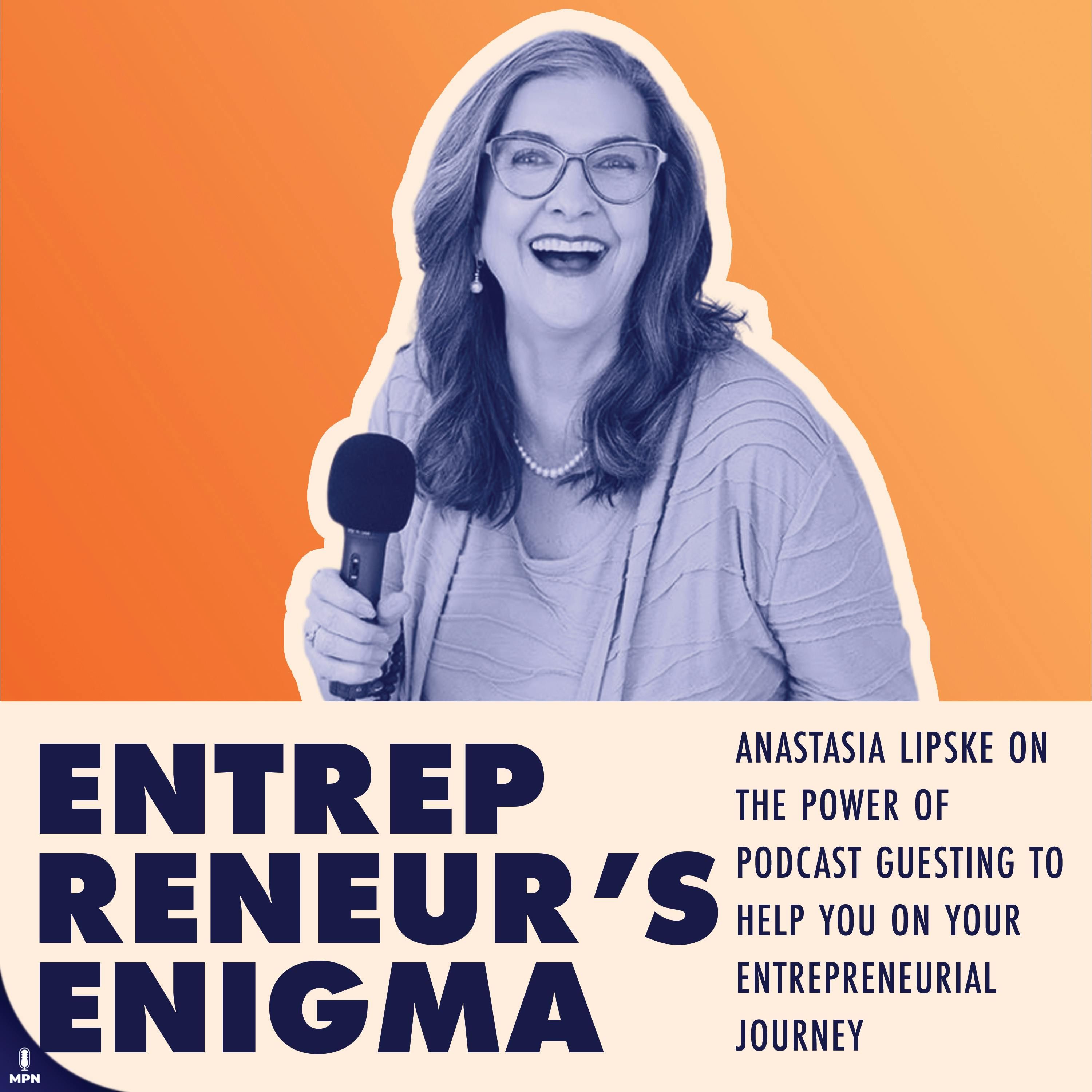 Anastasia Lipske On The Power Of Podcast Guesting To Help You On Your Entrepreneurial Journey