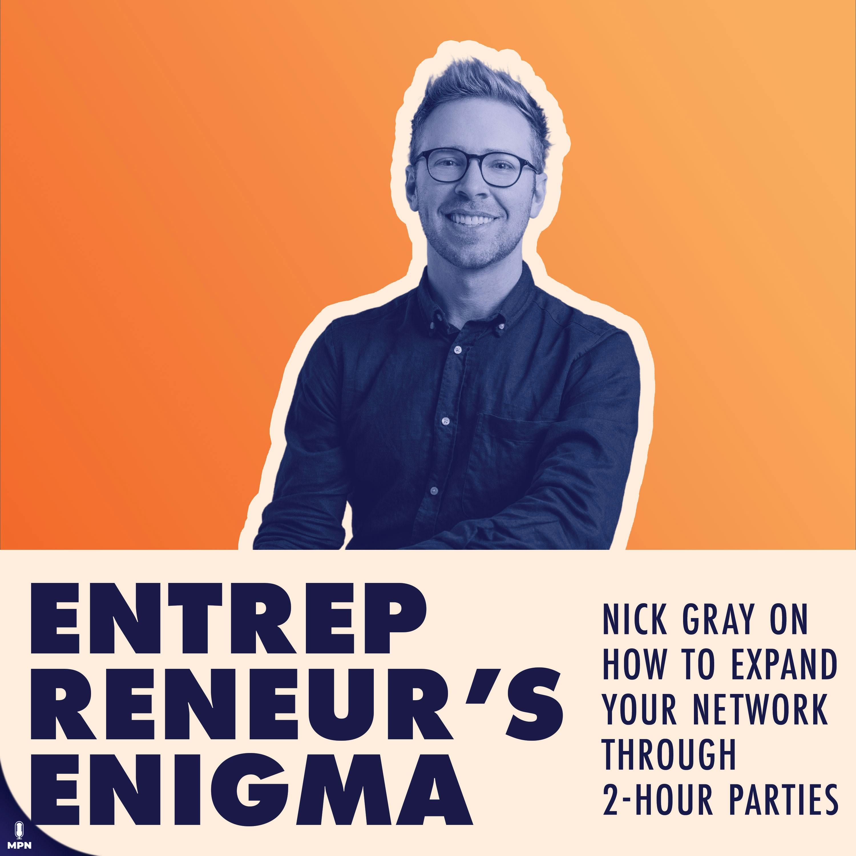 Nick Gray On How To Expand Your Network Through 2-Hour Cocktail Parties