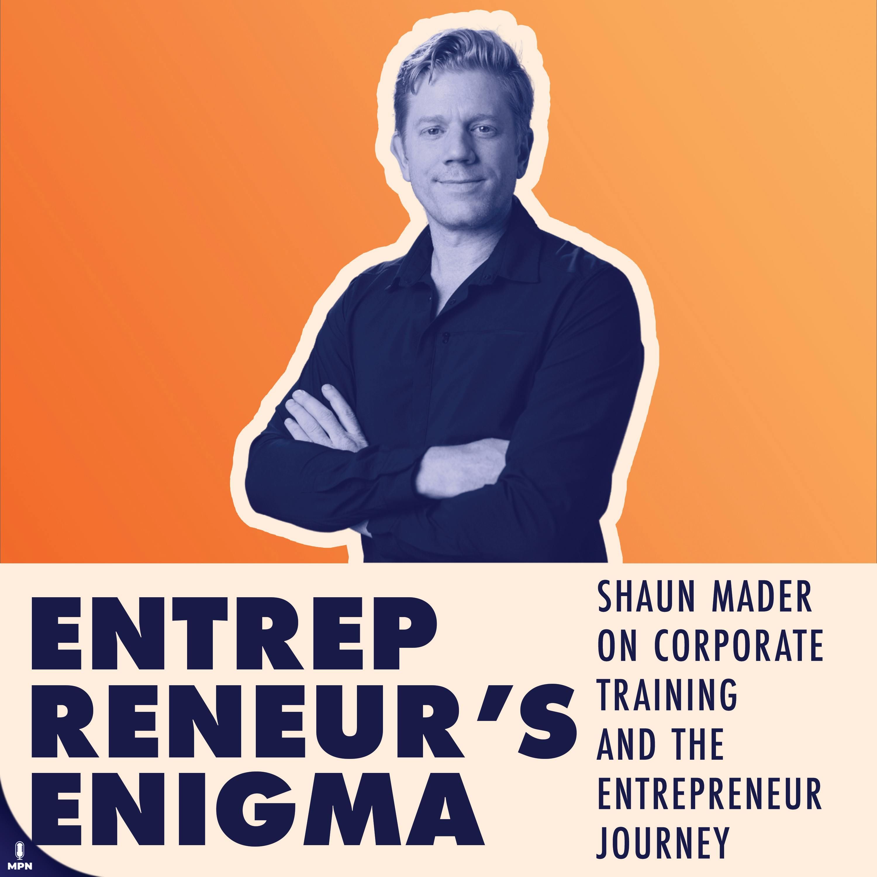 Shaun Mader On Corporate Training And The Entrepreneur Journey