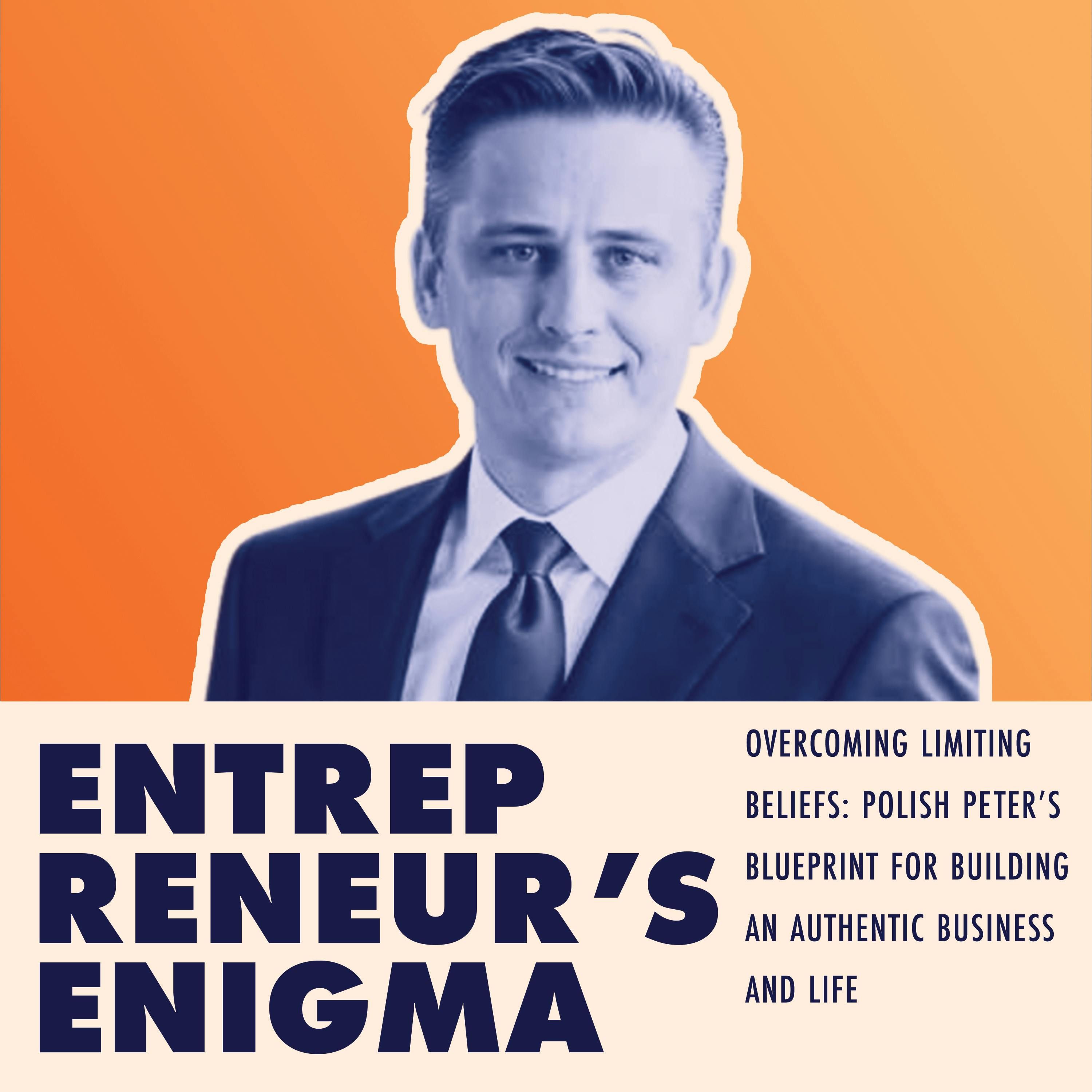 Overcoming Limiting Beliefs: Polish Peter’s Blueprint for Building an Authentic Business and Life