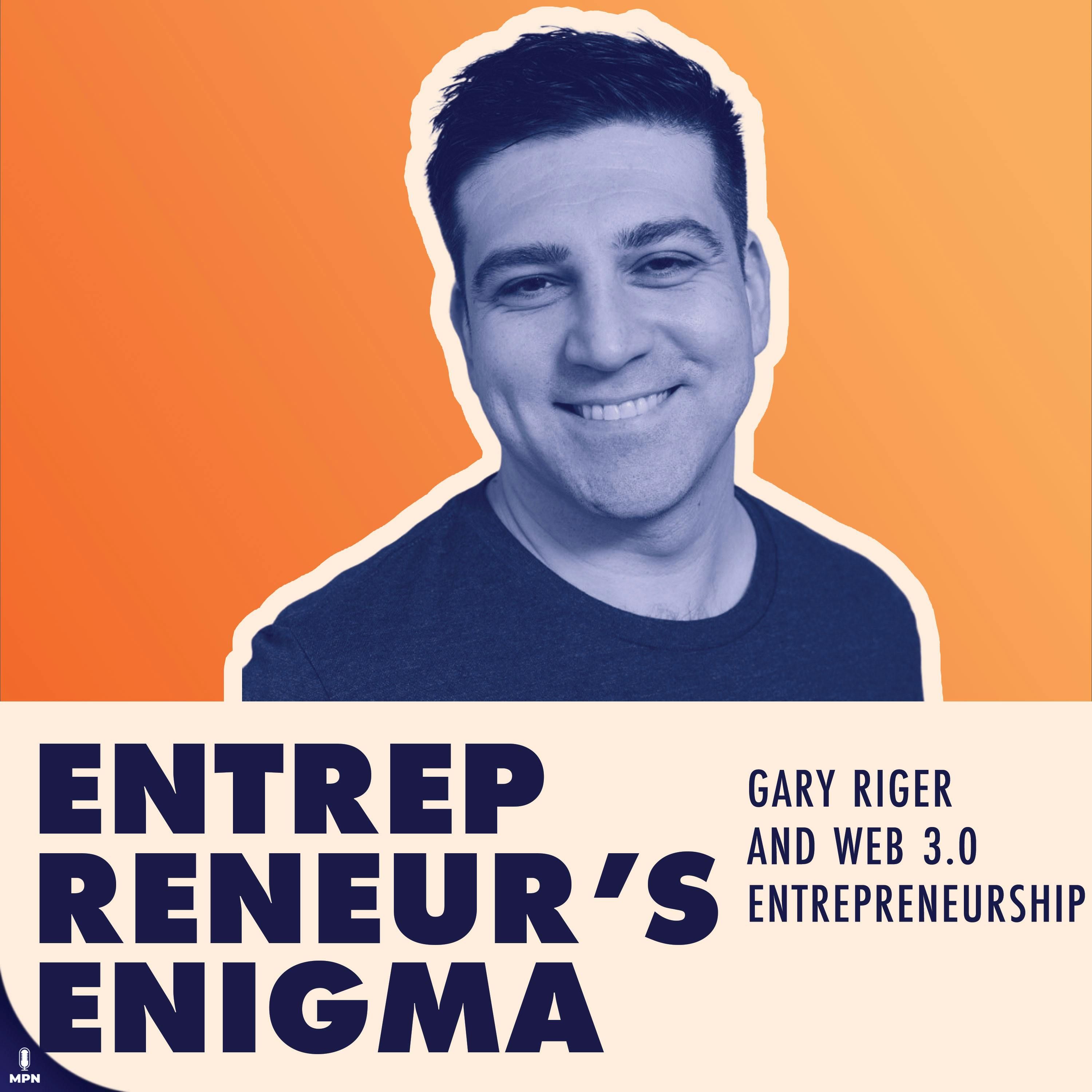 Gary Riger On Web3 and Entrepreneurship