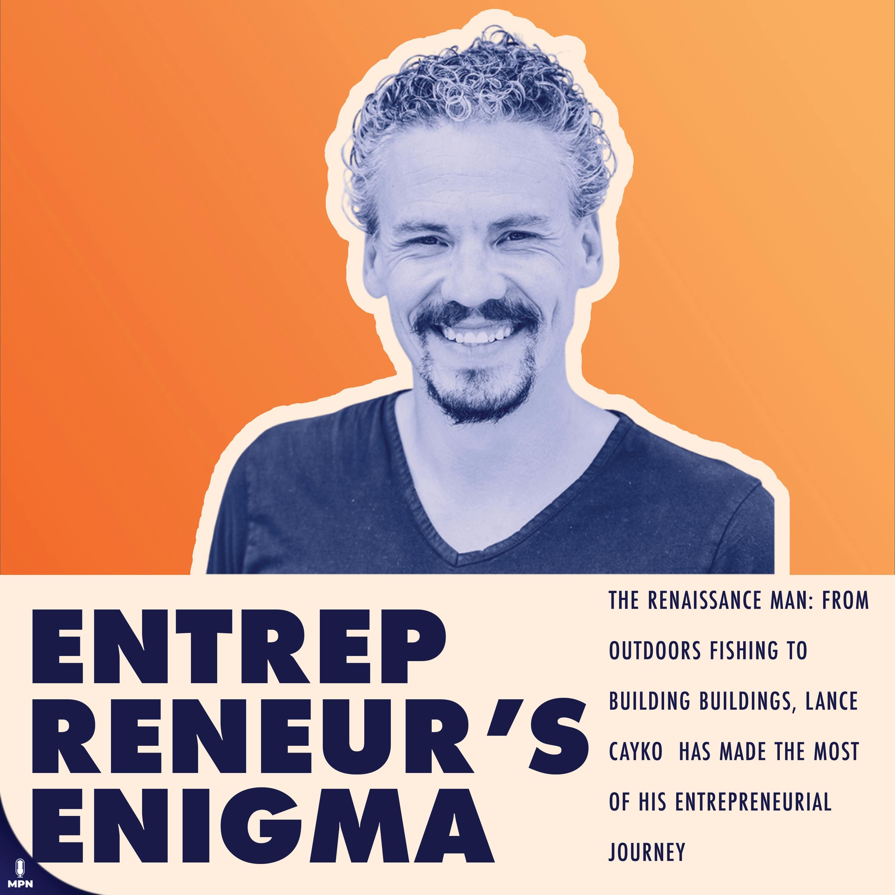 The Renaissance Man: From Outdoors Fishing To Building Buildings, Lance Cayko  Has Made The Most Of His Entrepreneurial Journey