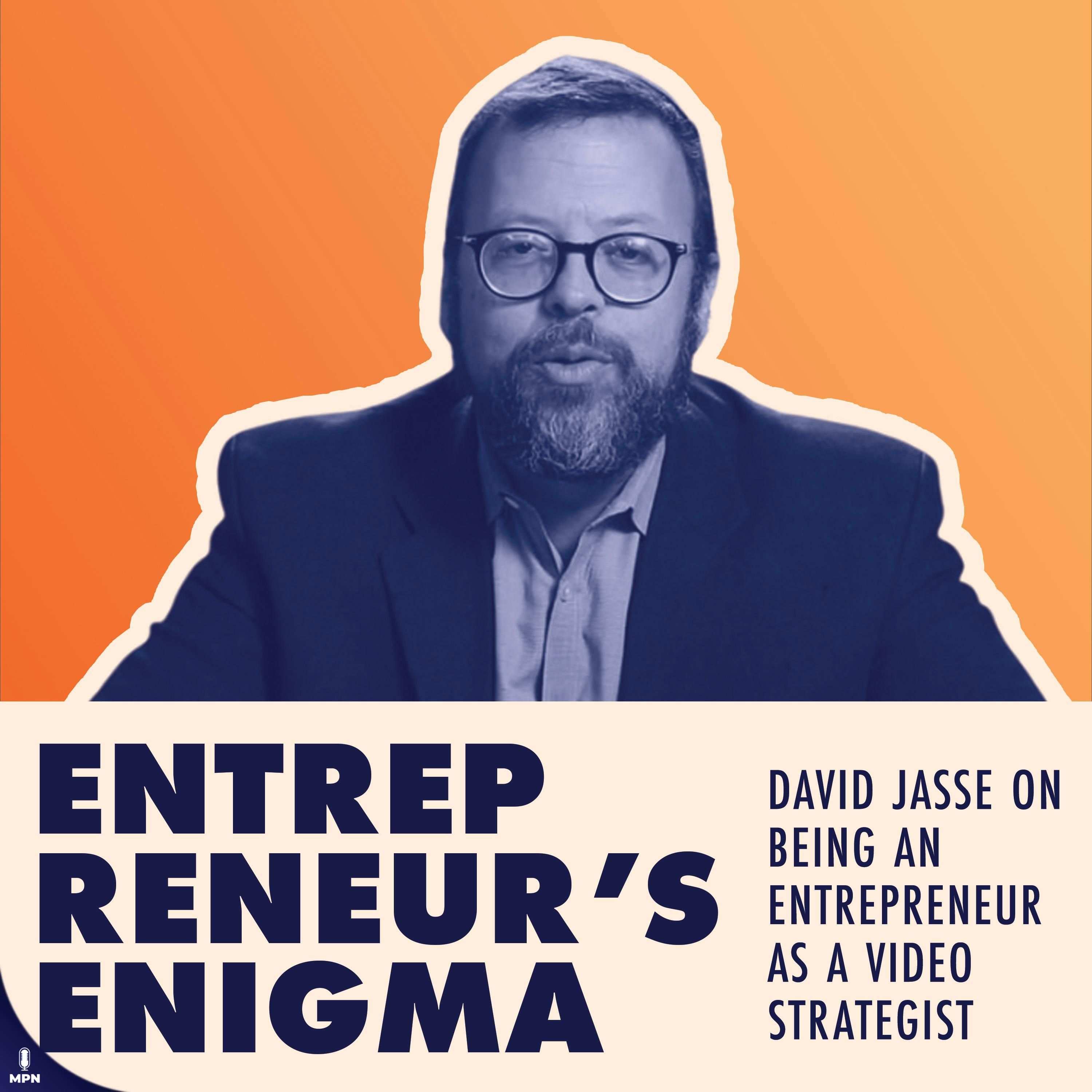 David Jasse On Being An Entrepreneur As A Video Strategist