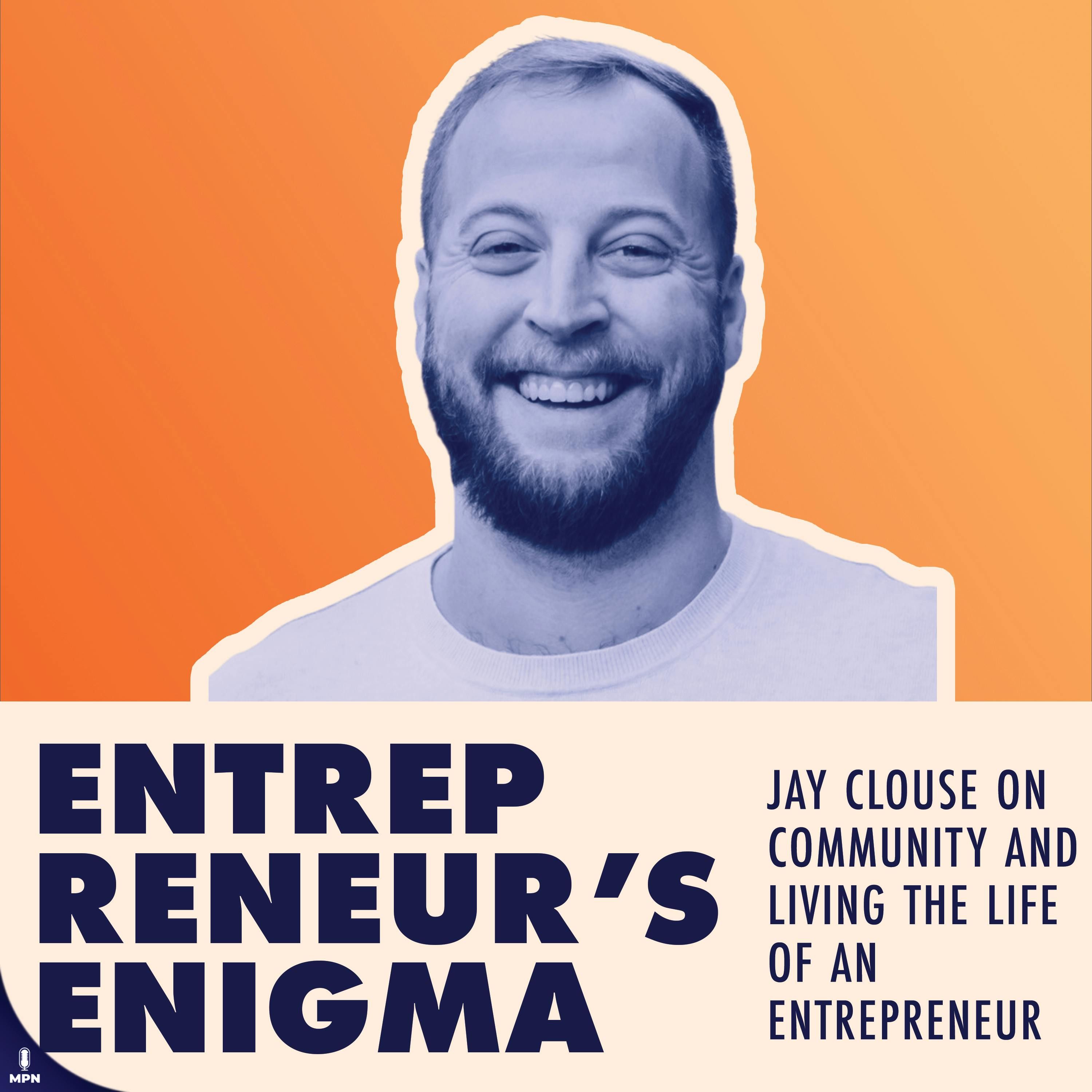 Jay Clouse On Community And Living The Life Of An Entrepreneur