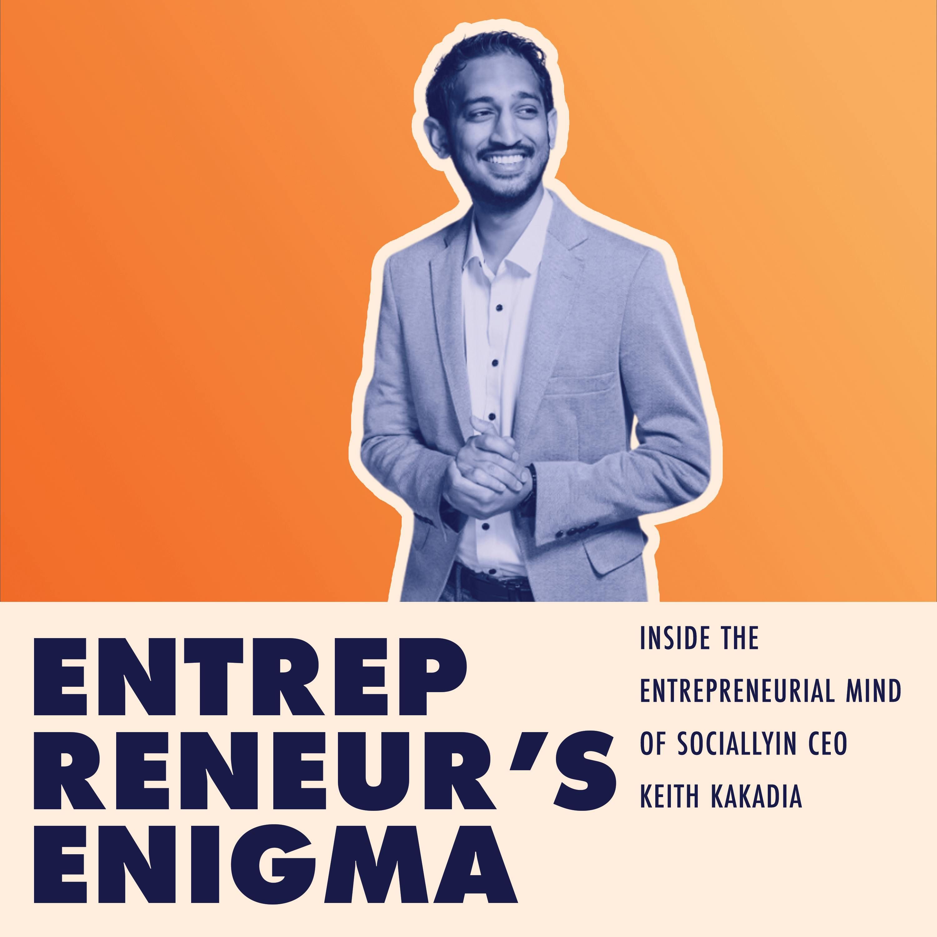 Inside the Entrepreneurial Mind of Sociallyin CEO Keith Kakadia