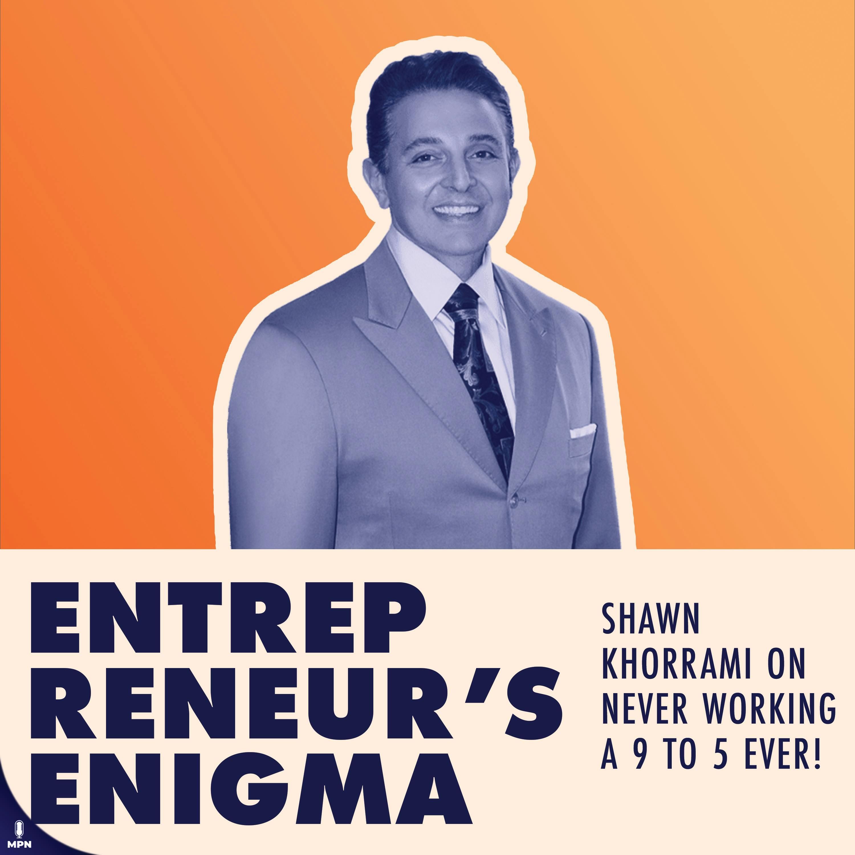 Shawn Khorrami On Never Working A 9 To 5 Ever!