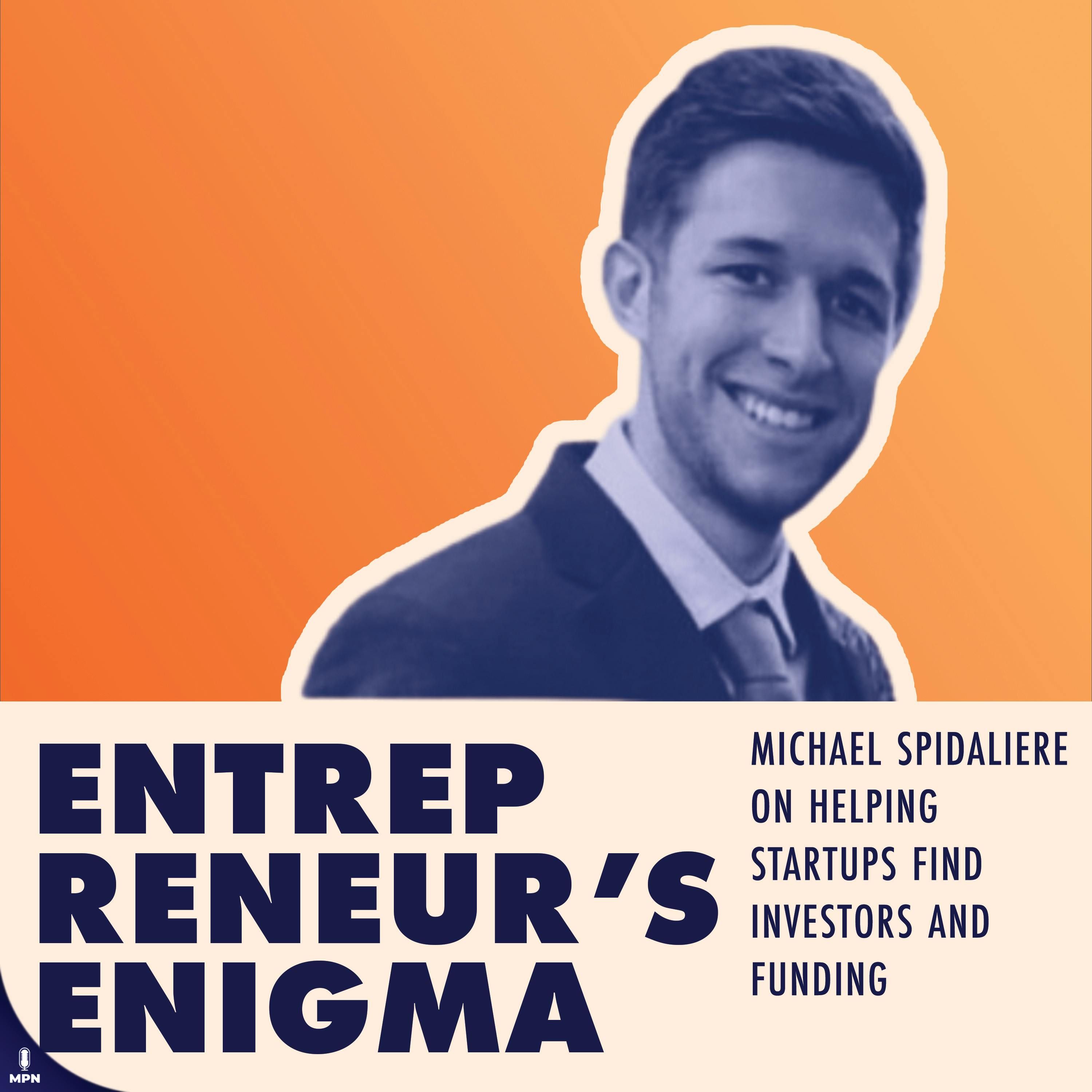 Mike Spidaliere On Helping Startups Find Investors and Funding