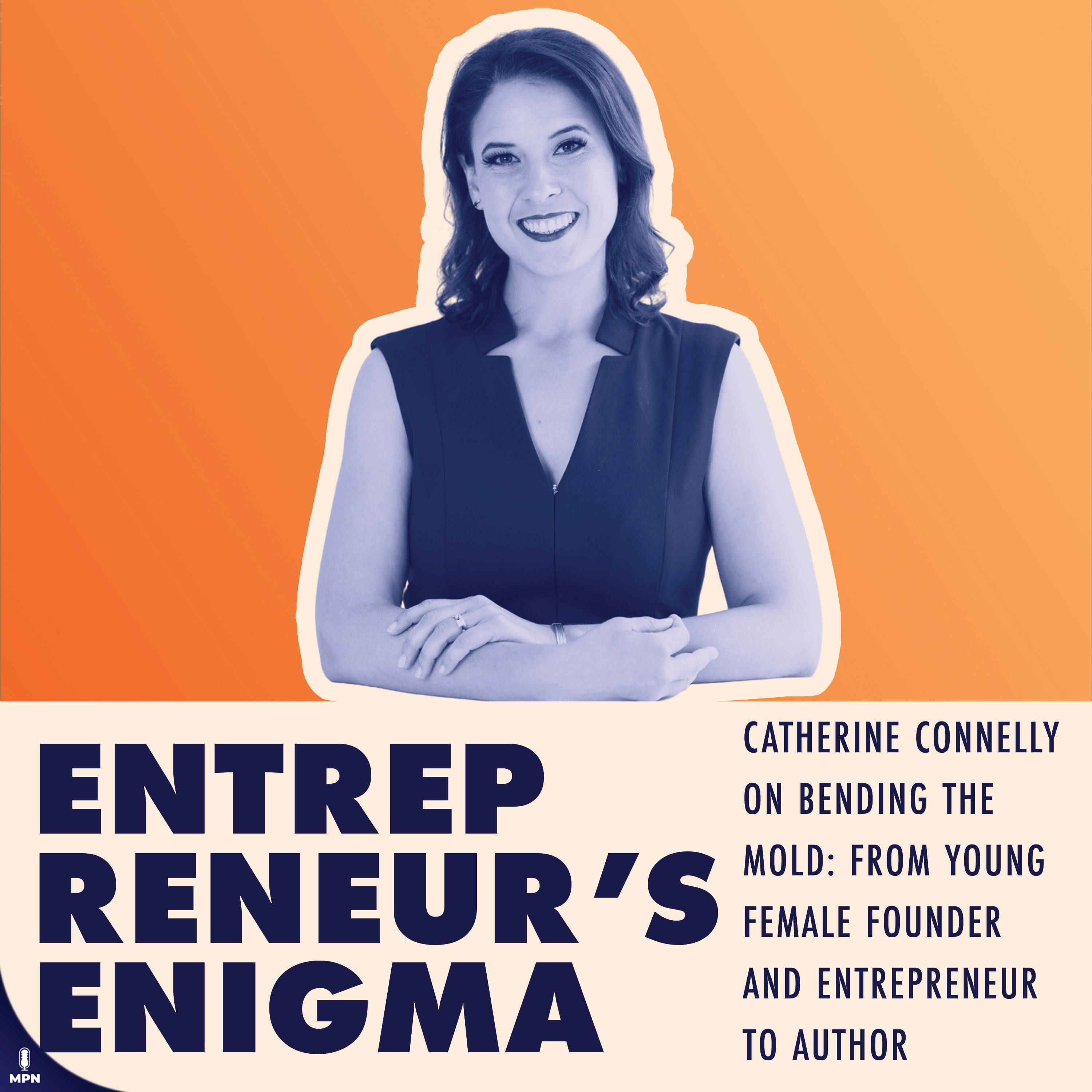 Catherine Connelly On Bending The Mold: From Young Female Founder And Entrepreneur To Author