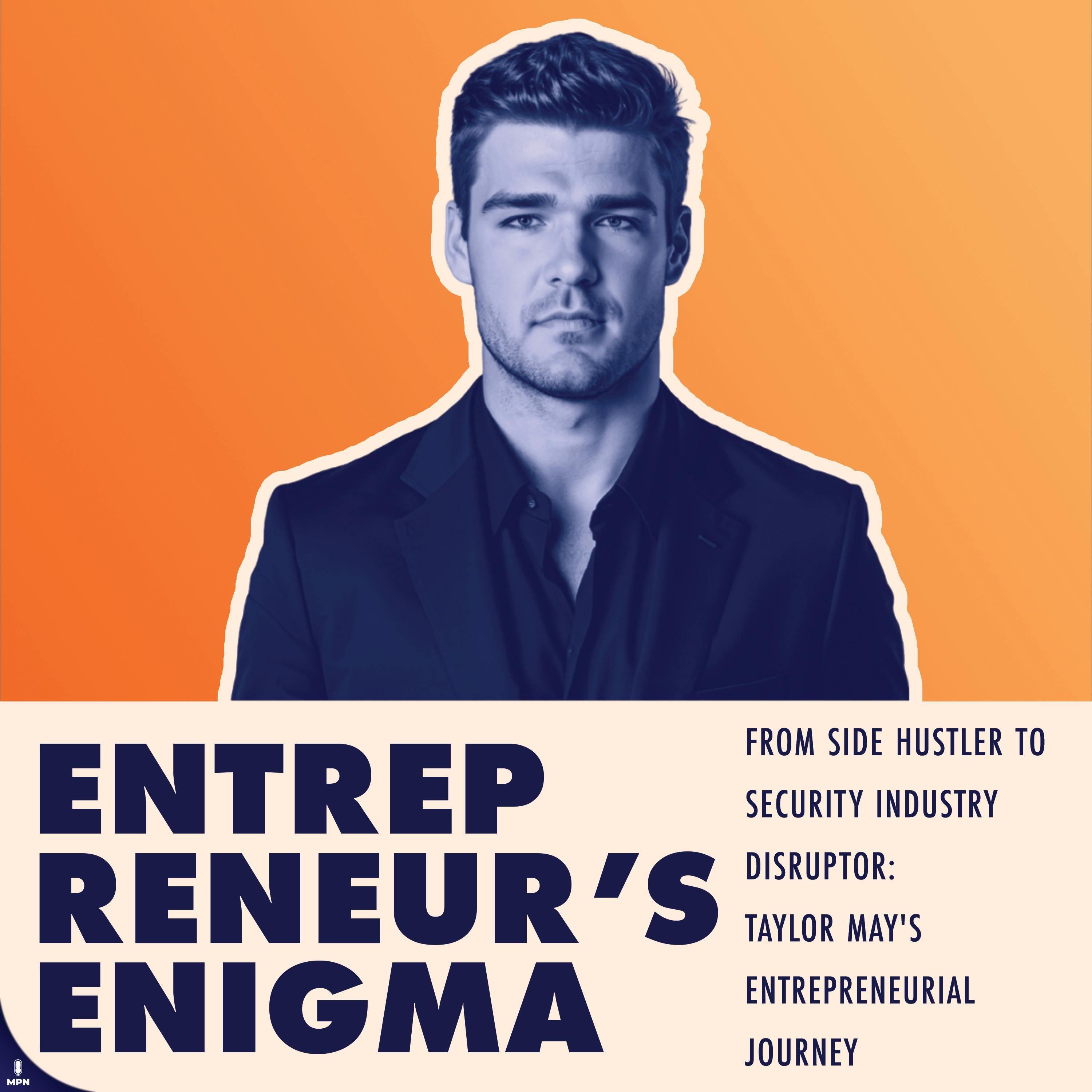 From Side Hustler to Security Industry Disruptor: Taylor May’s Entrepreneurial Journey