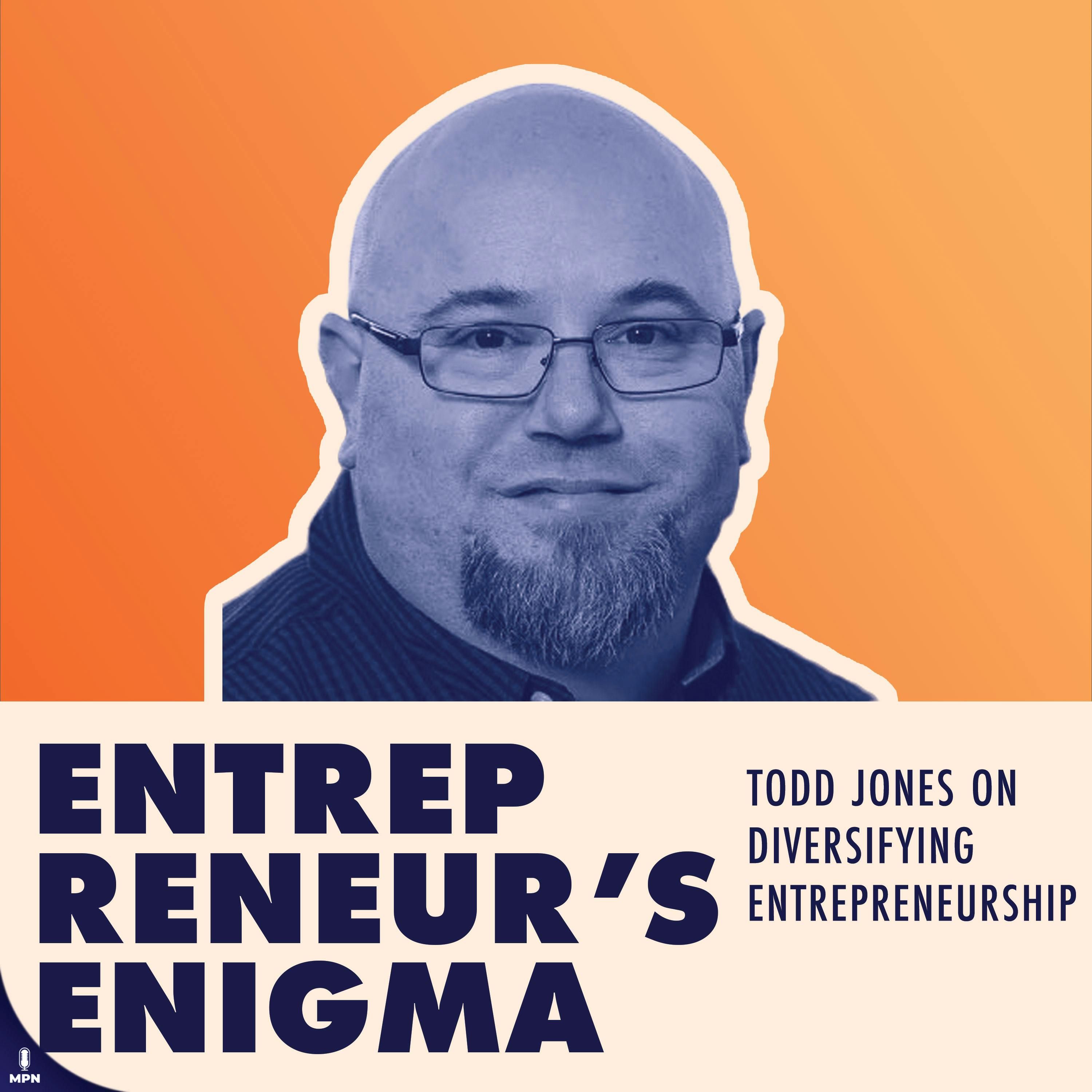 Todd E. Jones On Diversifying Entrepreneurship