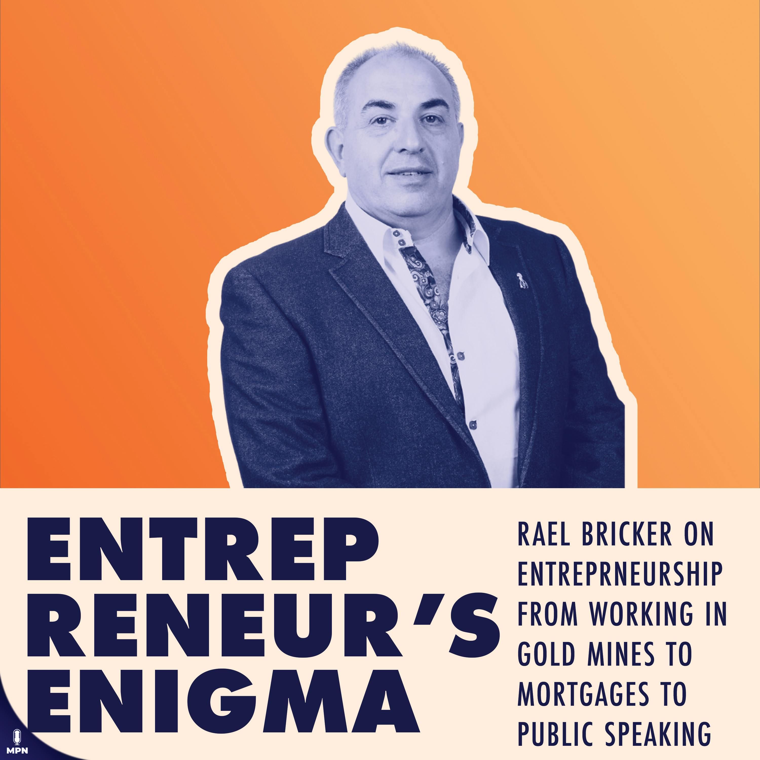 Rael Bricker On Entrepreneurship From Working In Gold Mines To Mortgages To Public Speaking