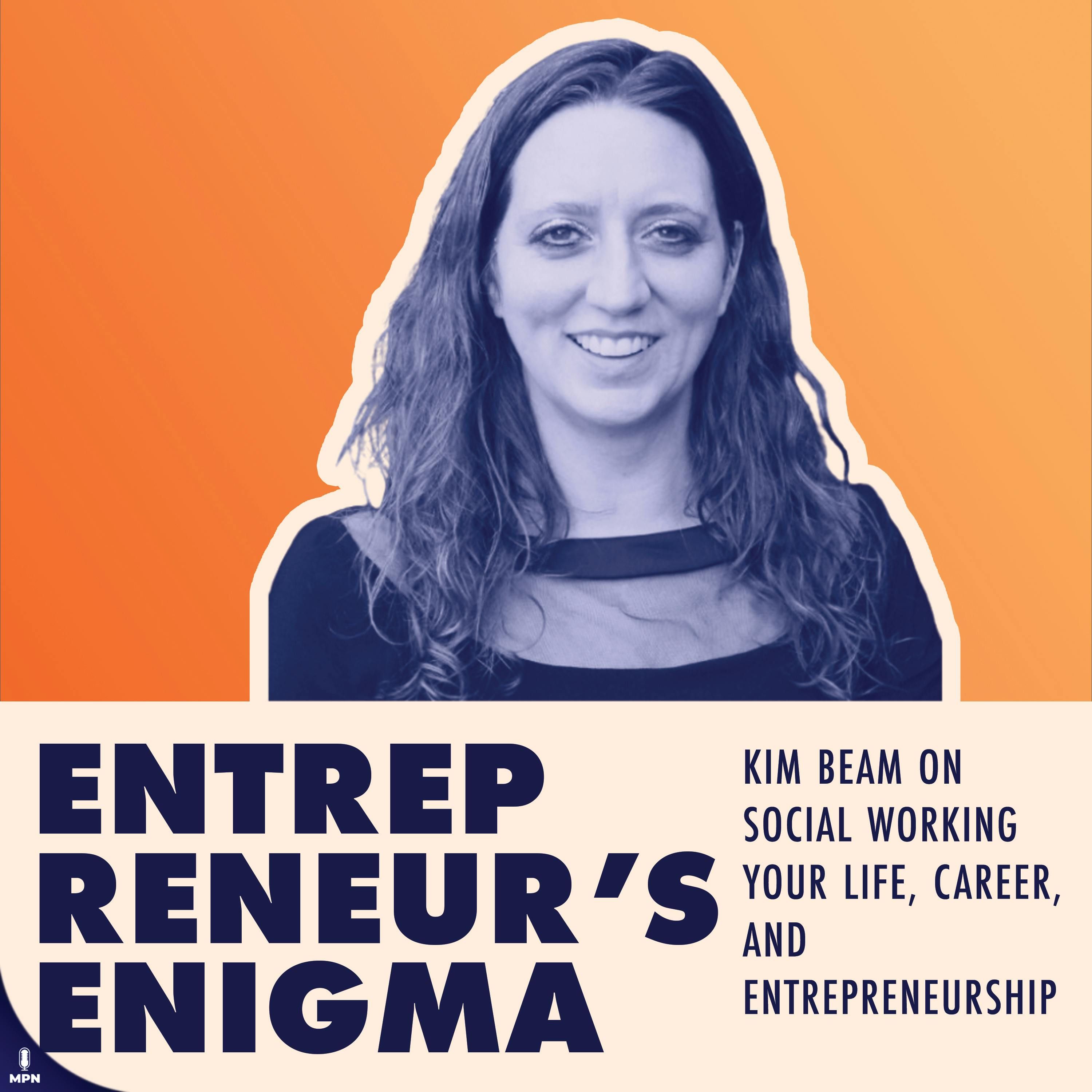 Kim Beam On Social Working Your Life, Career, and Entrepreneurship