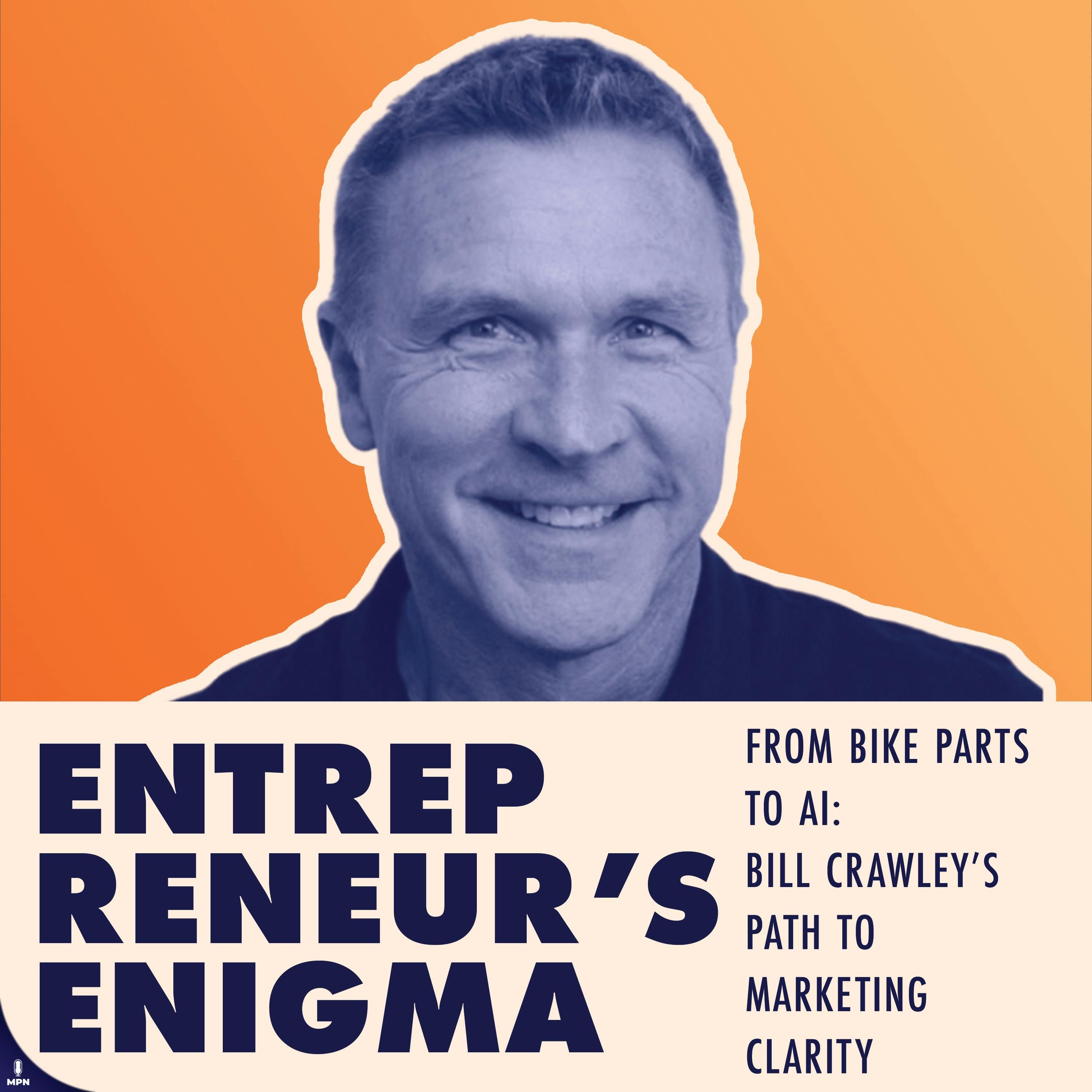 From Bike Parts to AI: Bill Crawley’s Path to Marketing Clarity