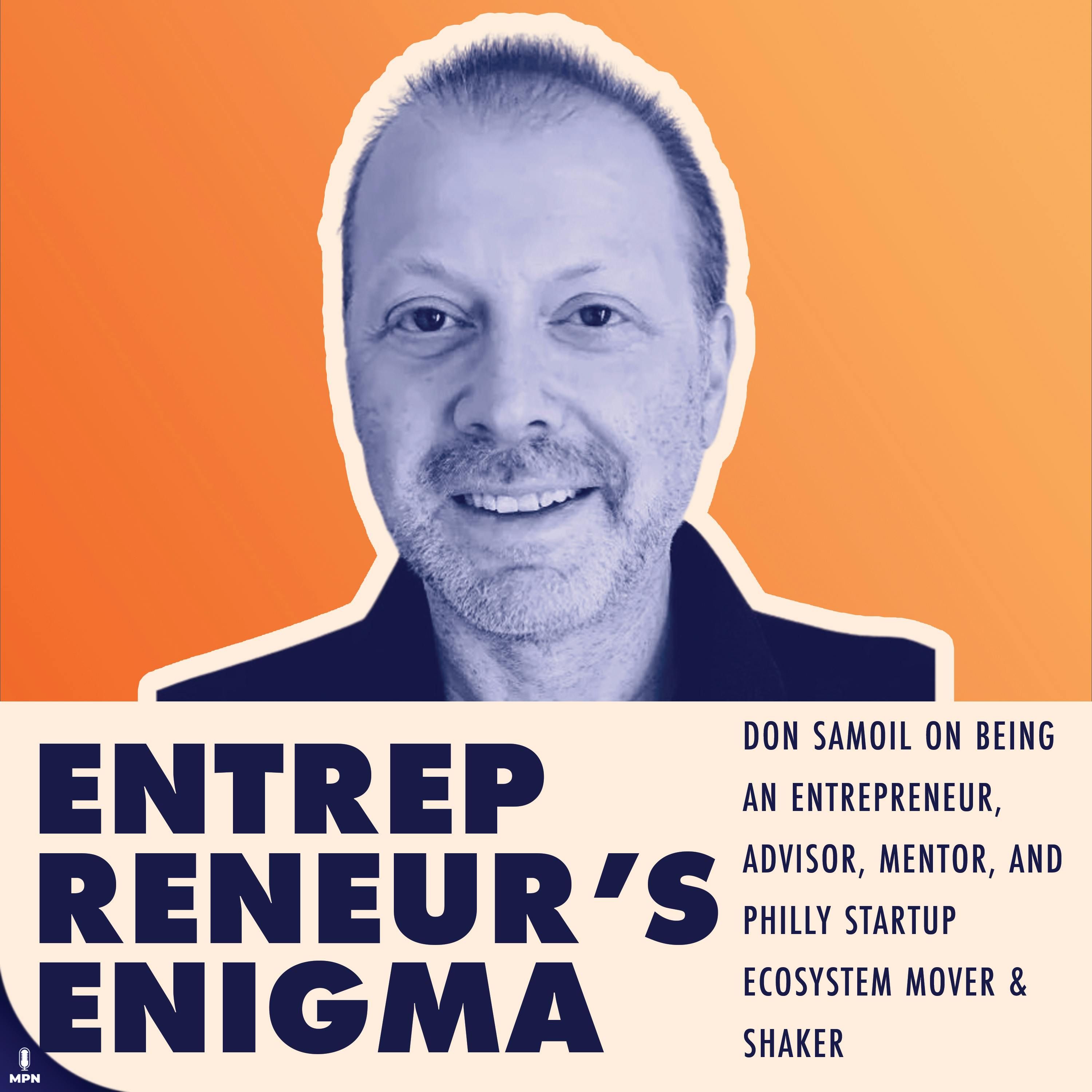 Don Samoil On Being An Entrepreneur, Advisor, Mentor, And Philly Startup Ecosystem Mover & Shaker