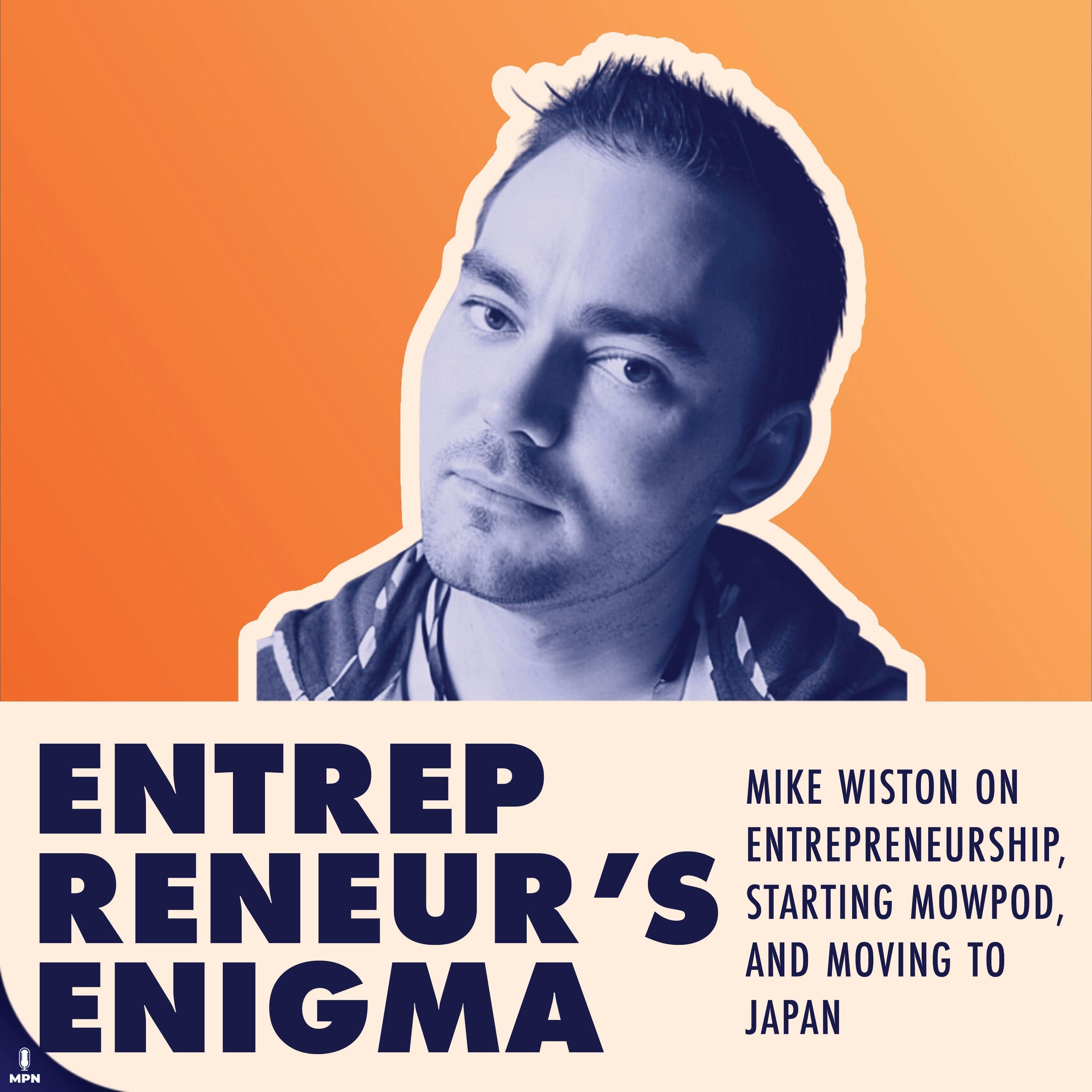 Mike Wiston On Entrepreneurship, Mowpod, and Moving To Japan