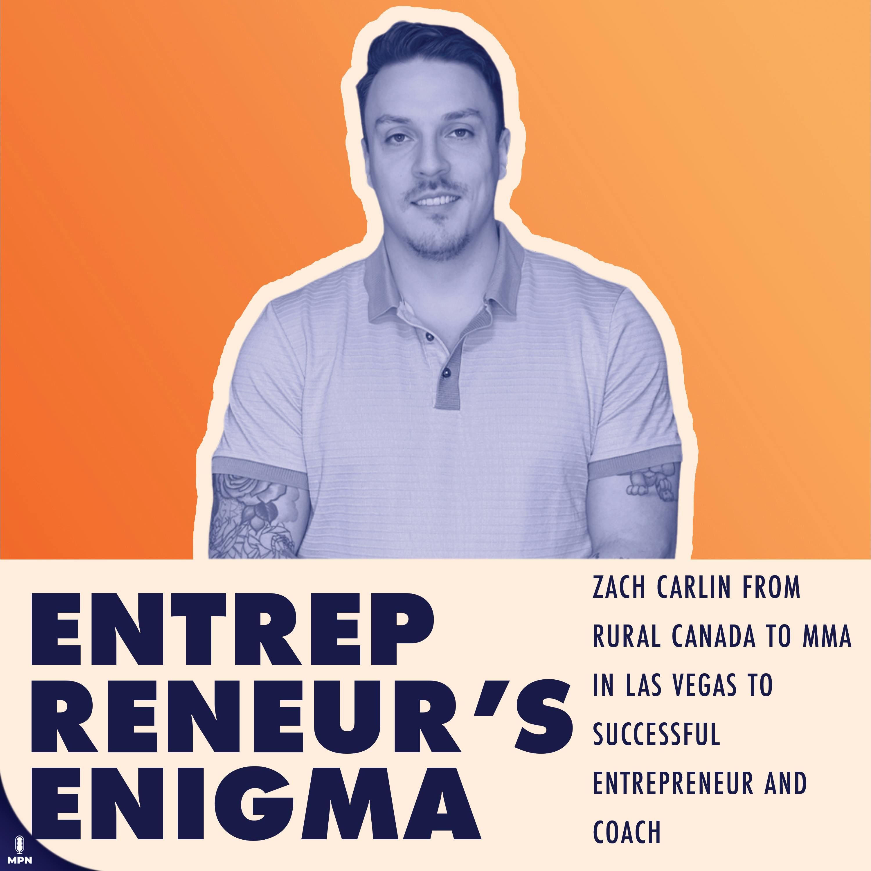 Zach Carlin From Rural Canada To MMA In Las Vegas To Successful Entrepreneur And Coach