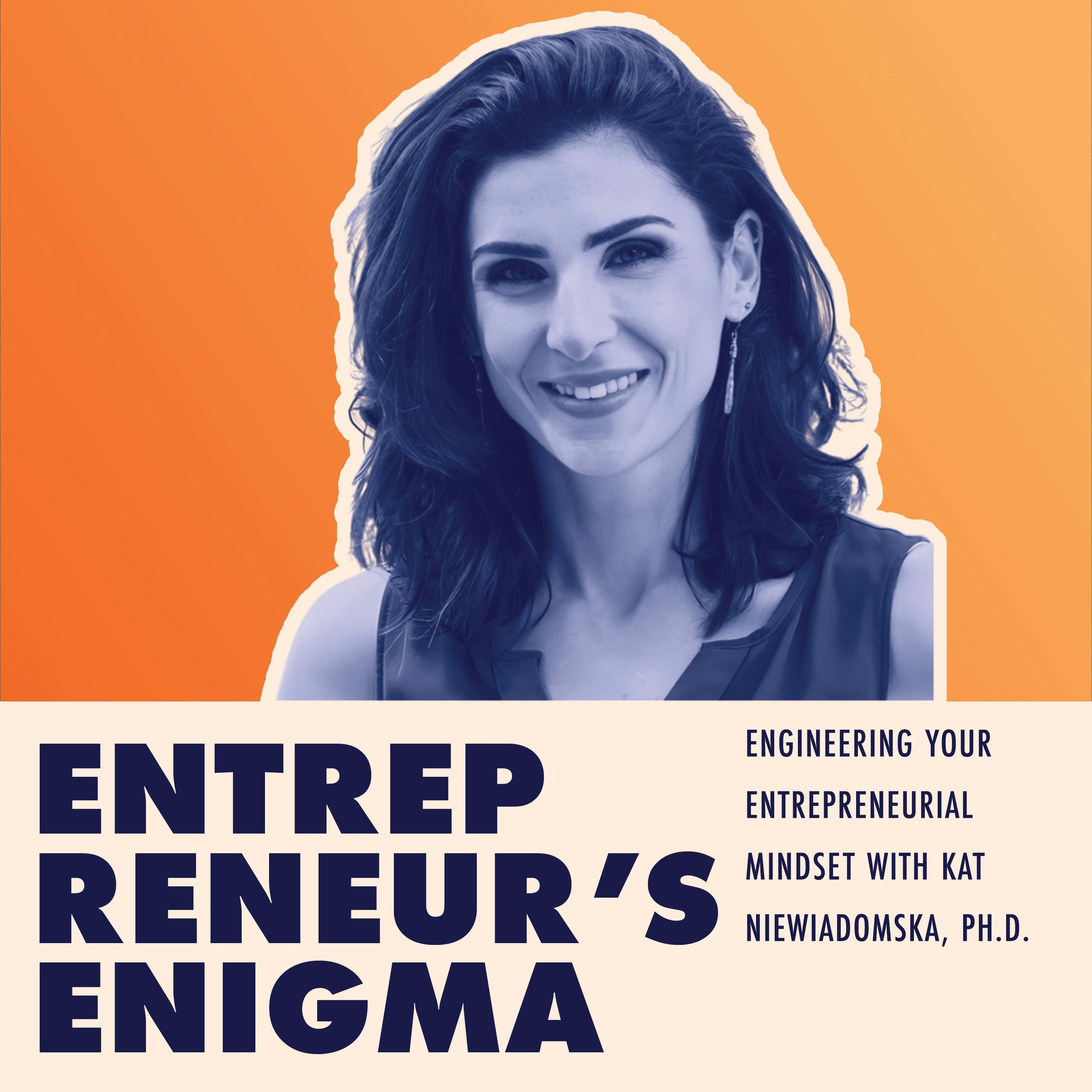 Engineering Your Entrepreneurial Mindset with Kat Niewiadomska, Ph.D.