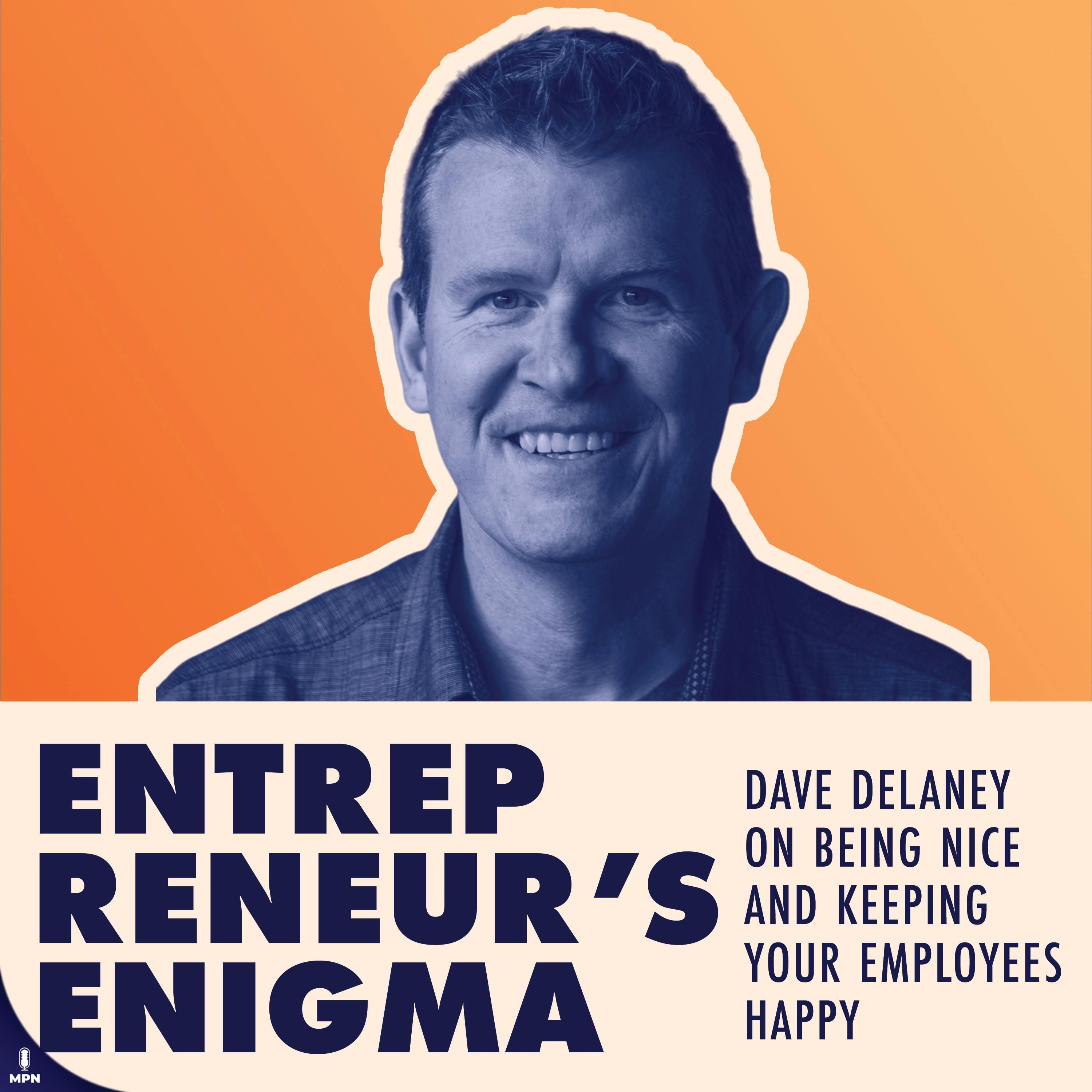 Dave Delaney On Being Nice And Keeping Your Employees Happy