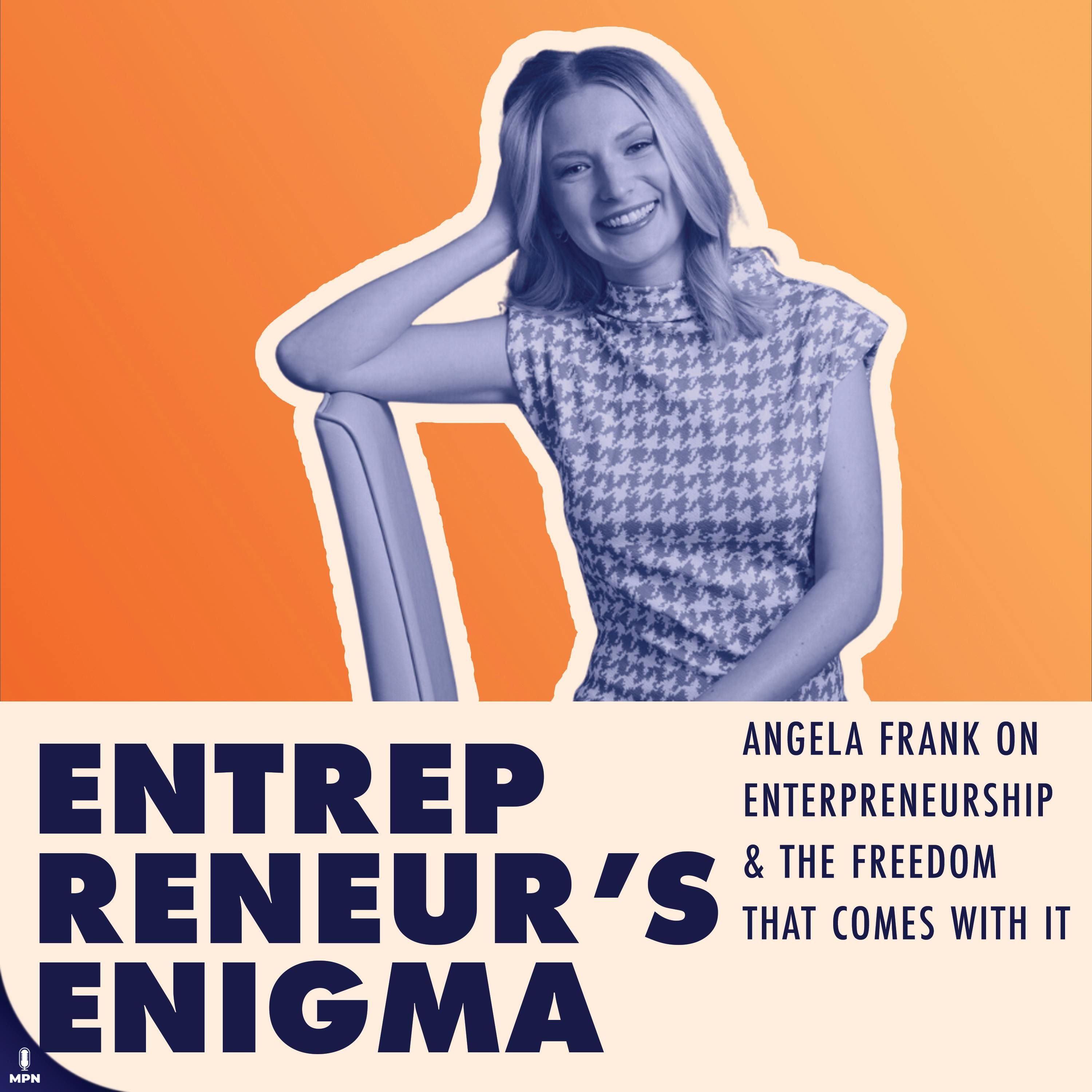 Angela Frank on Enterpreneurship & The Freedom That Comes With It