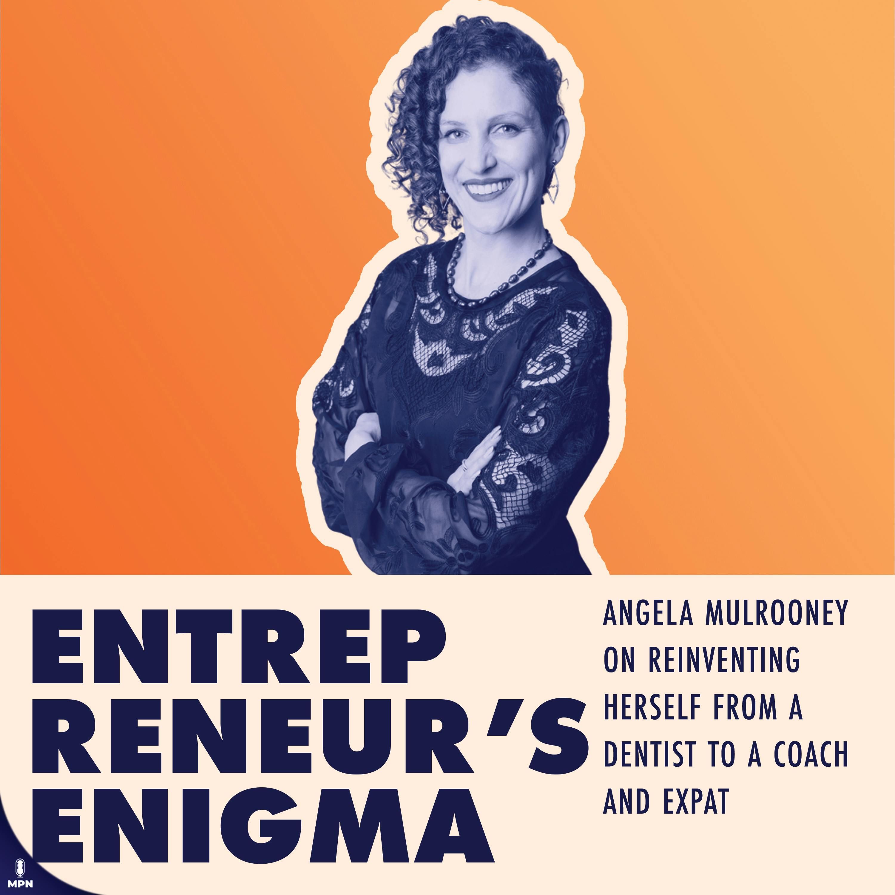 Angela Mulrooney On Reinventing Herself From A Dentist To A Coach And Expat
