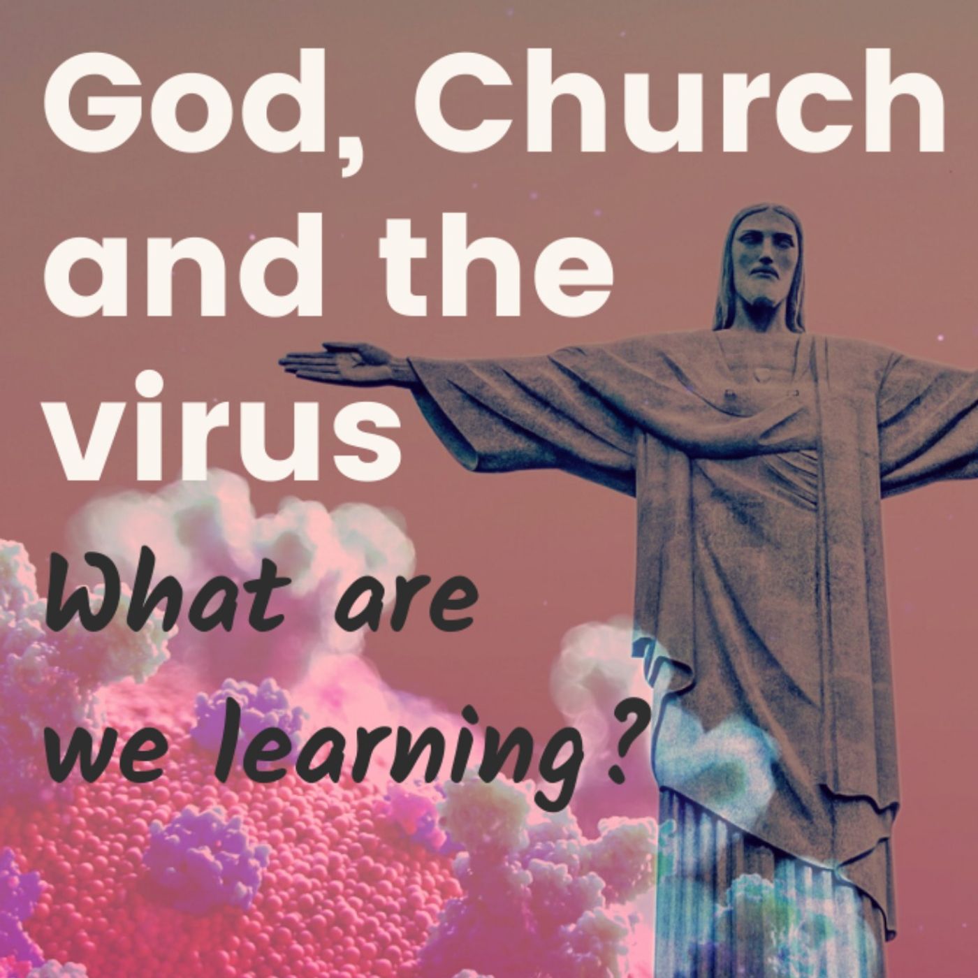 God, Church and the virus: What are we learning?
