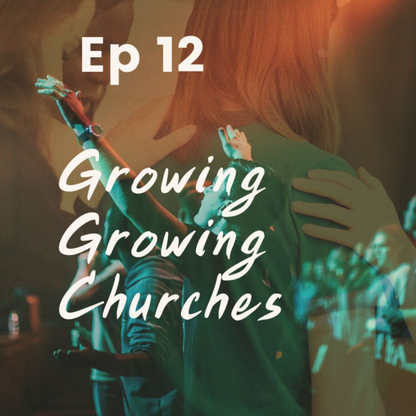 Ep 12: Growing Growing Churches