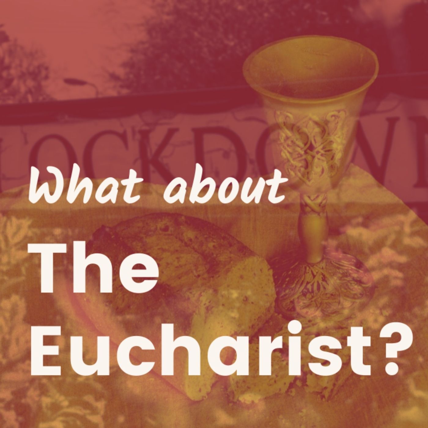 What about The Eucharist?
