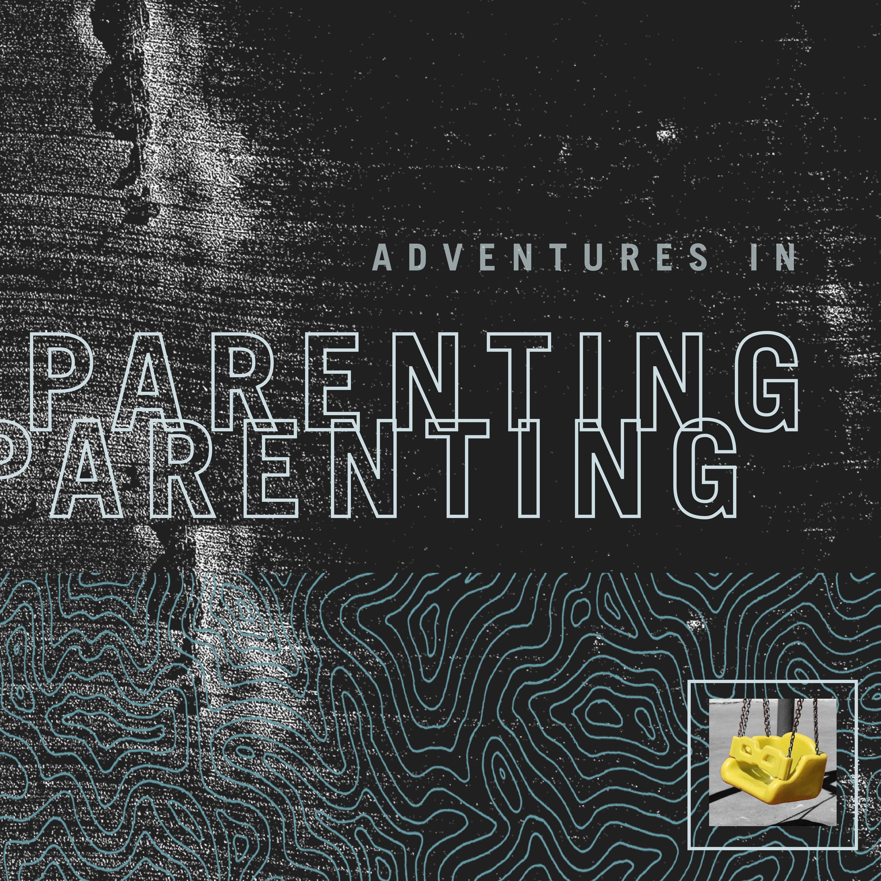 Adventures in Parenting - Past Present Future