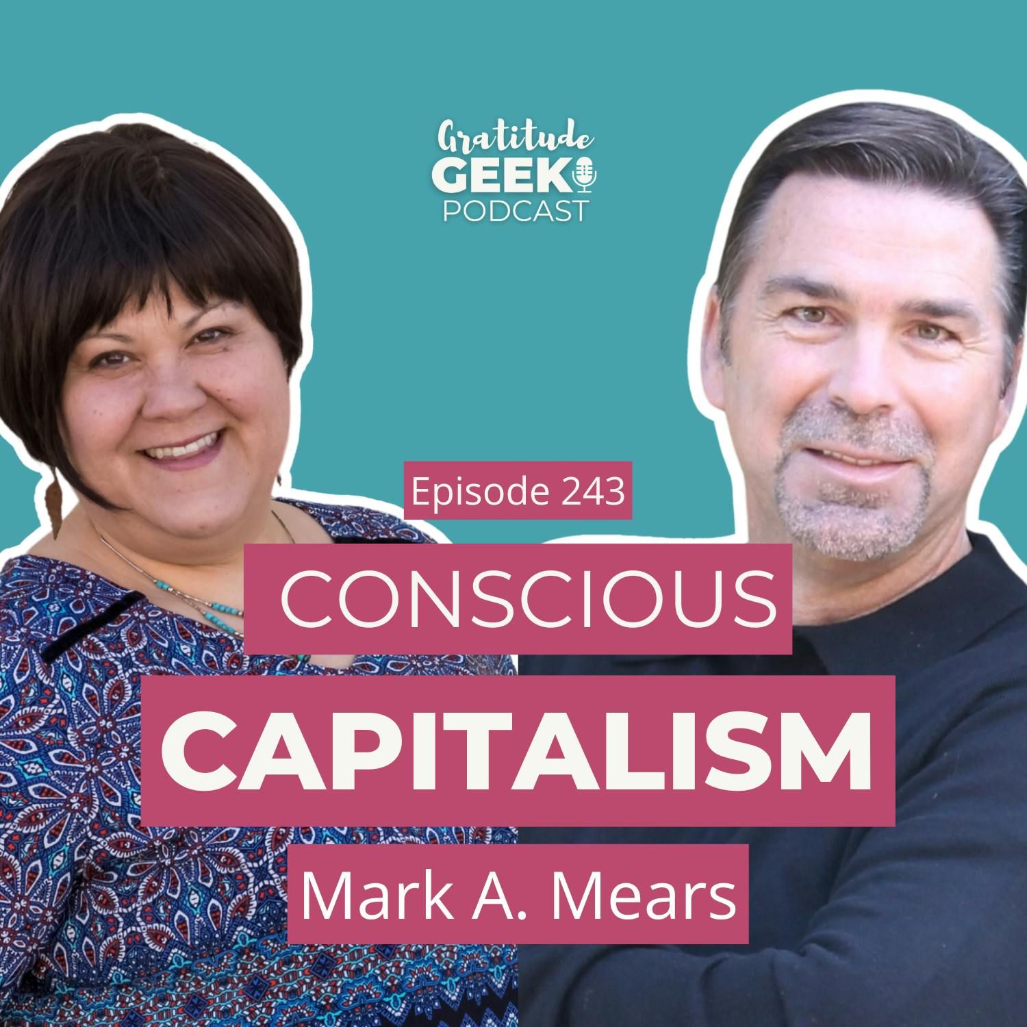 243: Mark Mears talks Purposeful Leadership and Conscious Capitalism