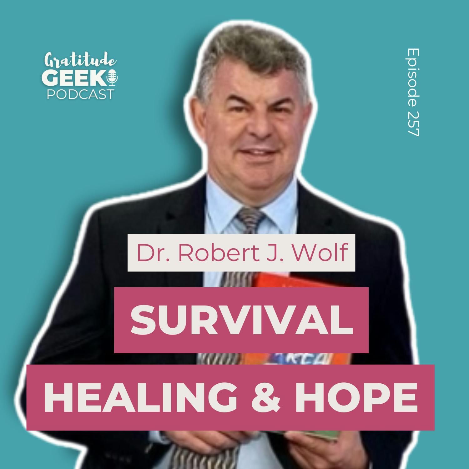 257: Dr. Robert Wolf on Survival, Generational Trauma, and the Power of Remembrance
