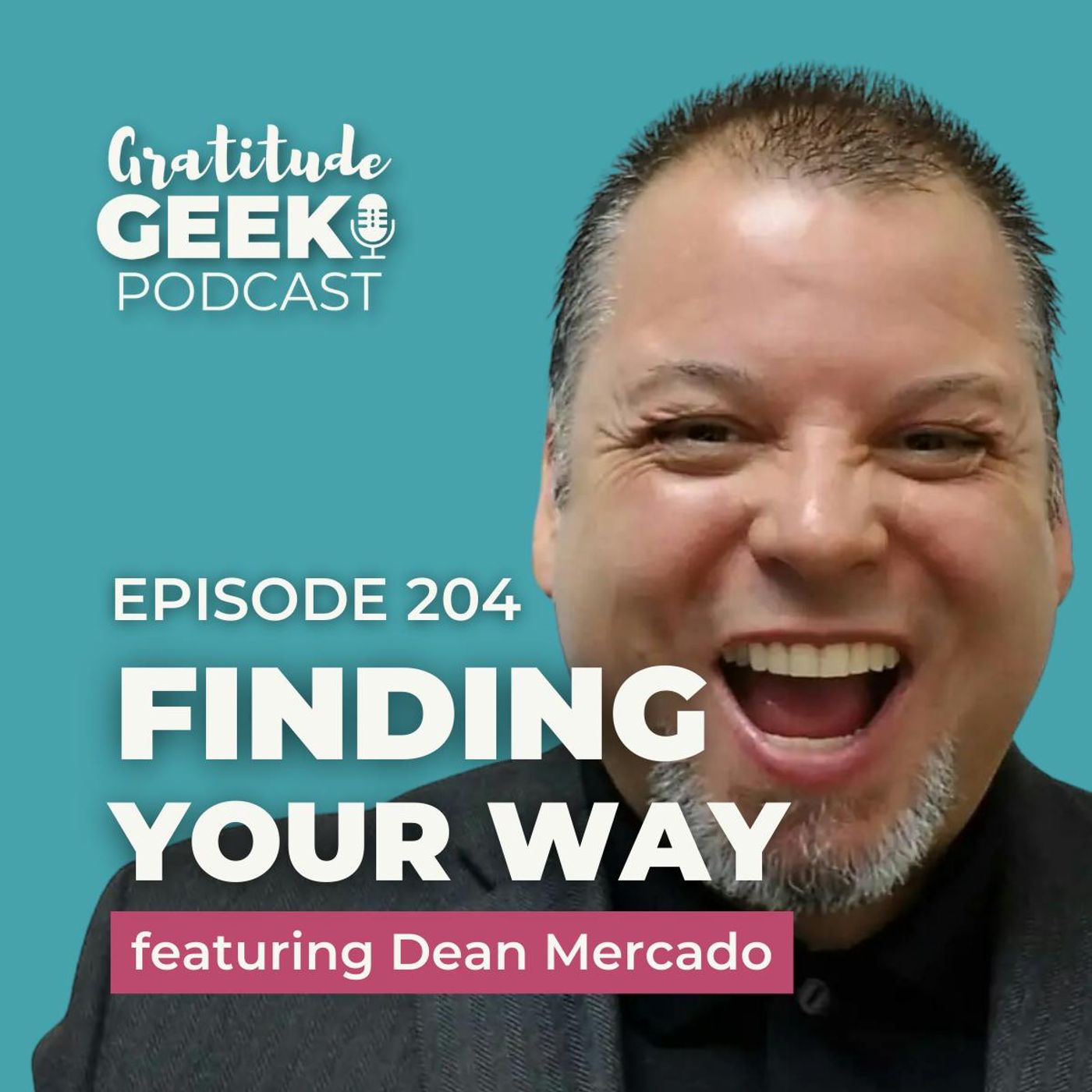 204:  Dean Mercado talks Finding Your Way to Business Success