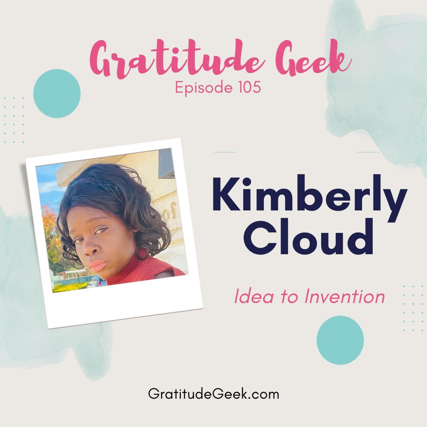 Idea to Invention featuring Kimberly Cloud | Episode 105