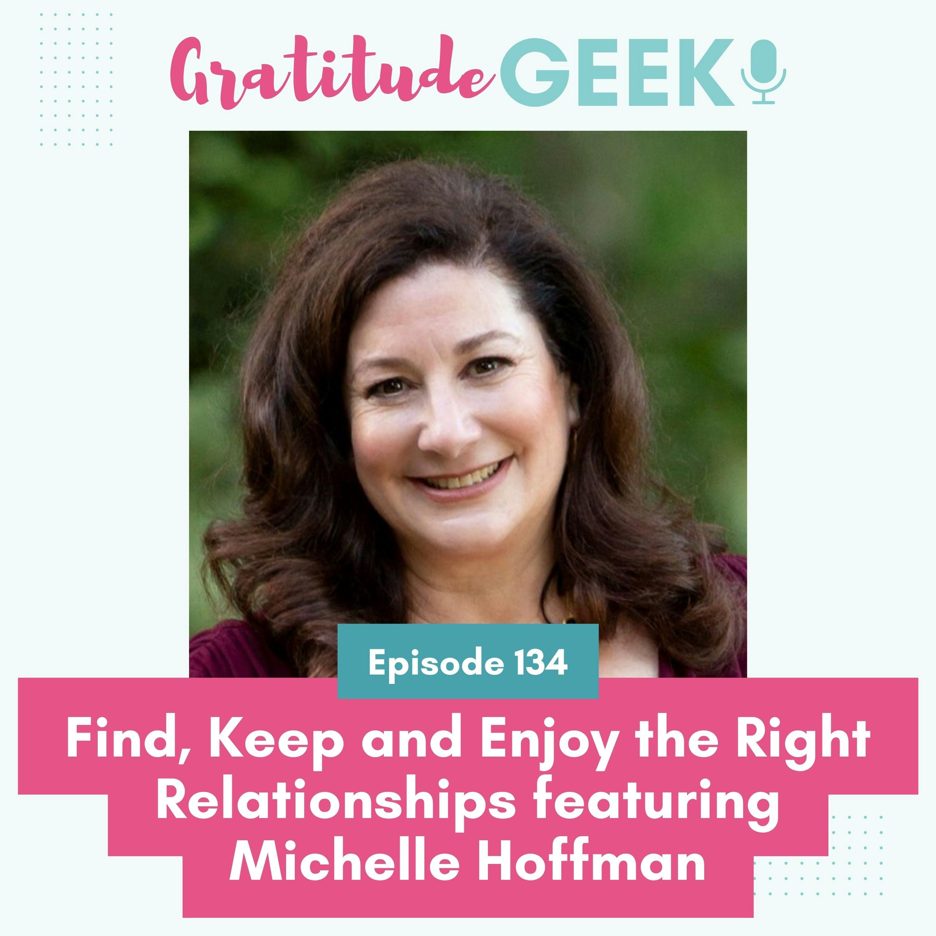 134:  Find, Keep and Enjoy the Right Relationships featuring Michelle Hoffman