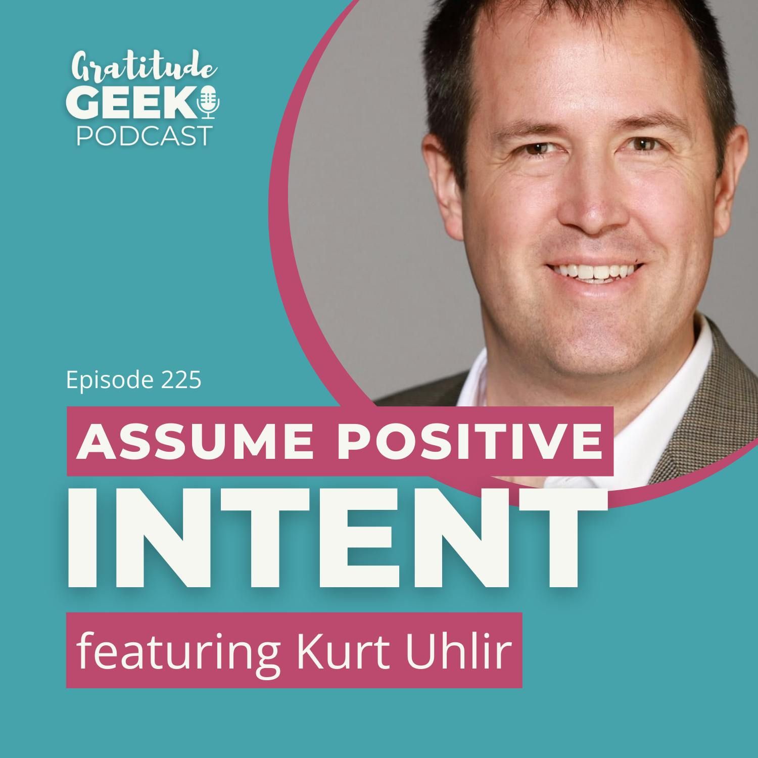 Assuming Positive Intent in Leadership | Kurt Uhlir